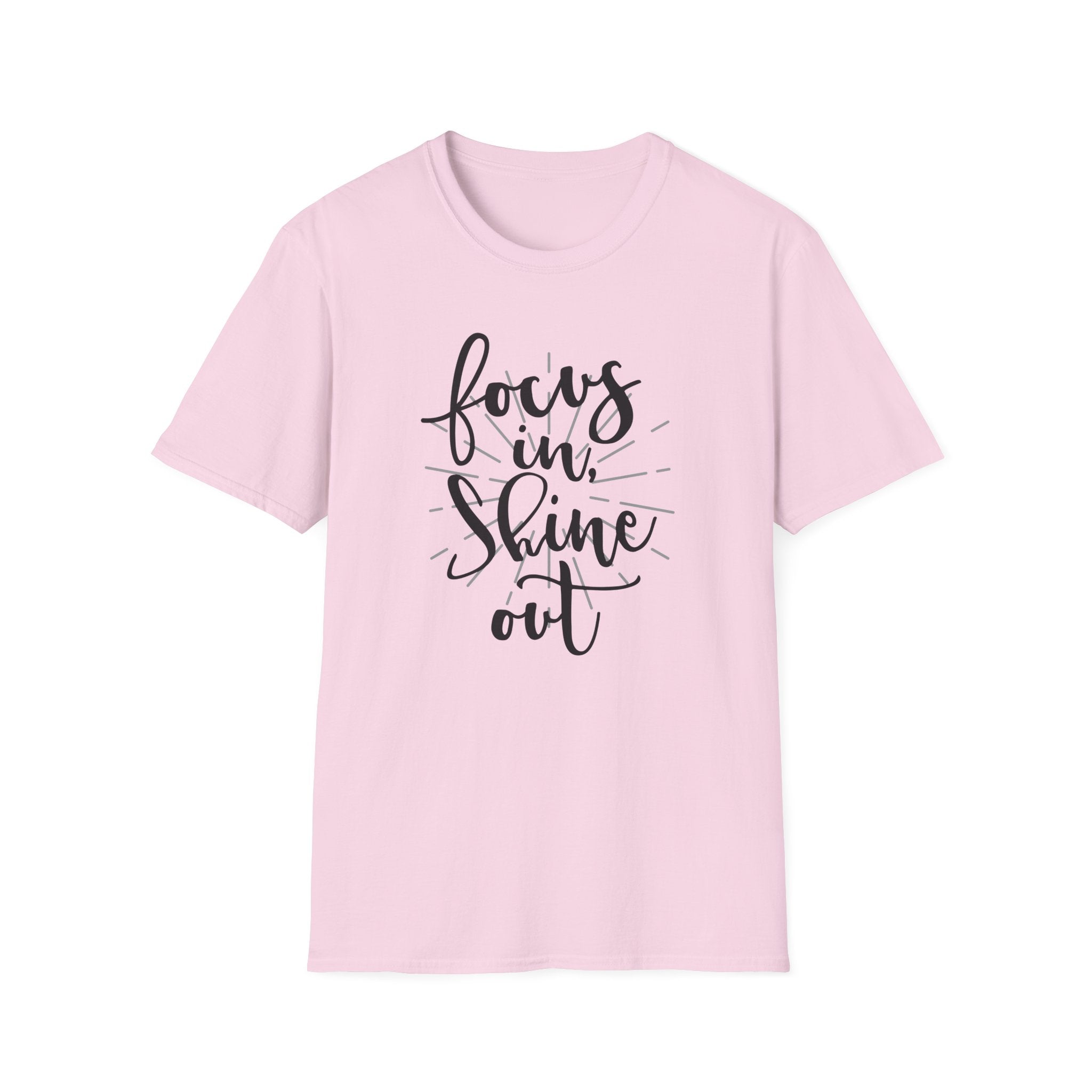 Focus In, Shine Out Unisex Softstyle T-Shirt - Inspirational Graphic Tee for Daily Motivation