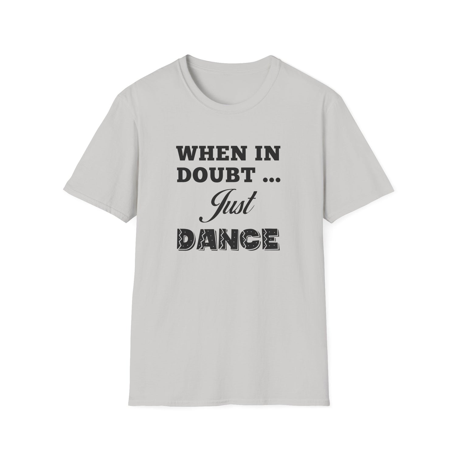 When in Doubt Just Dance Unisex Shirt