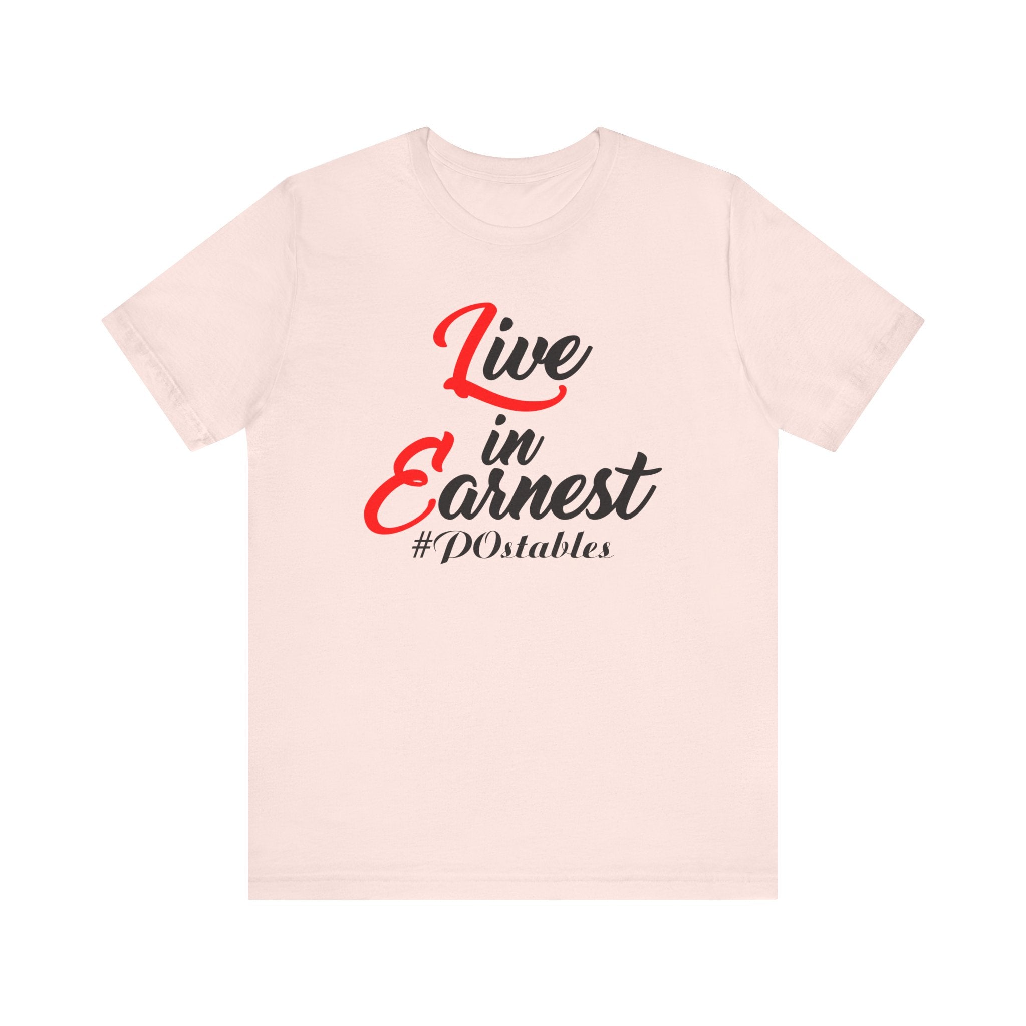 Live in Earnest Unisex Shirt