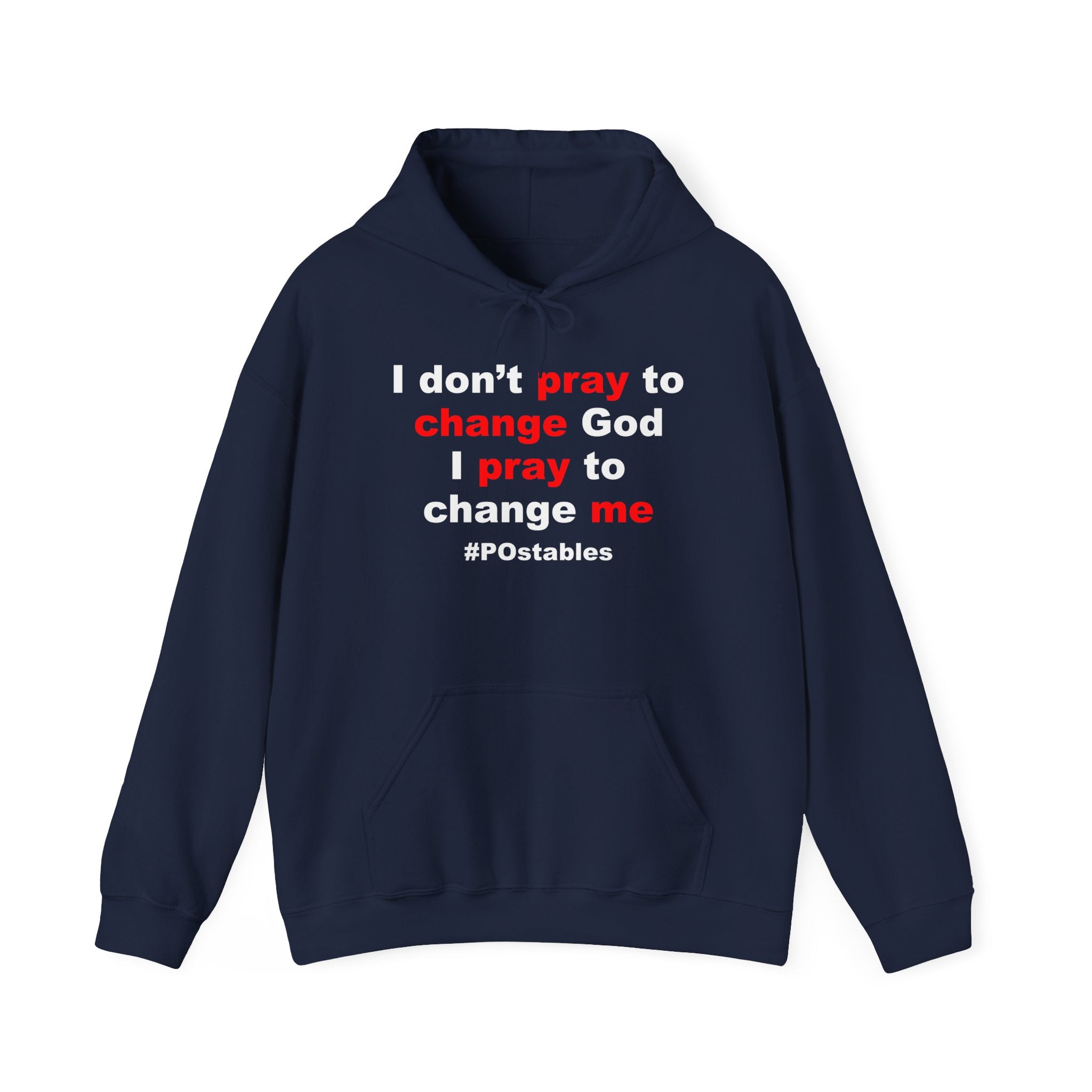 I Dont Pray to Change God Unisex Hoodie