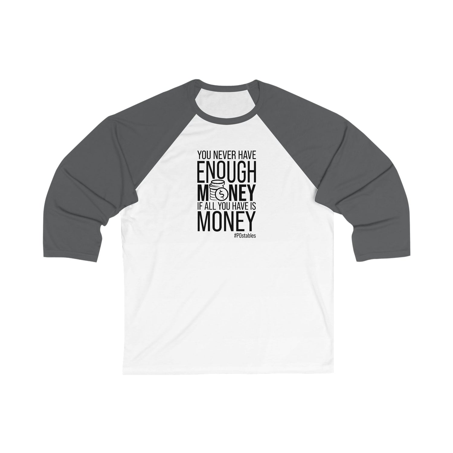 You Never Have Enough Money If All You Have Is Money Unisex Baseball Shirt