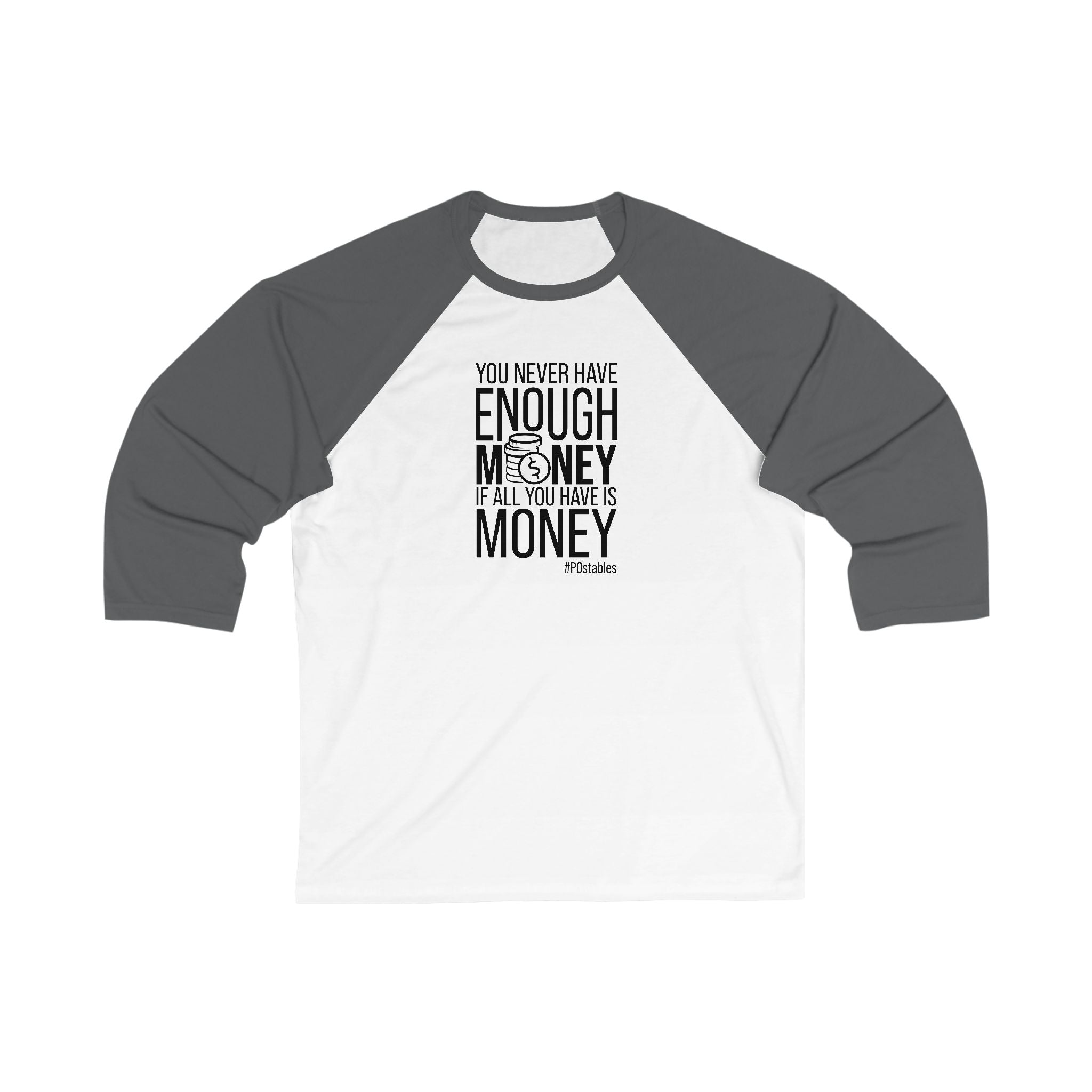 You Never Have Enough Money If All You Have Is Money Unisex Baseball Shirt