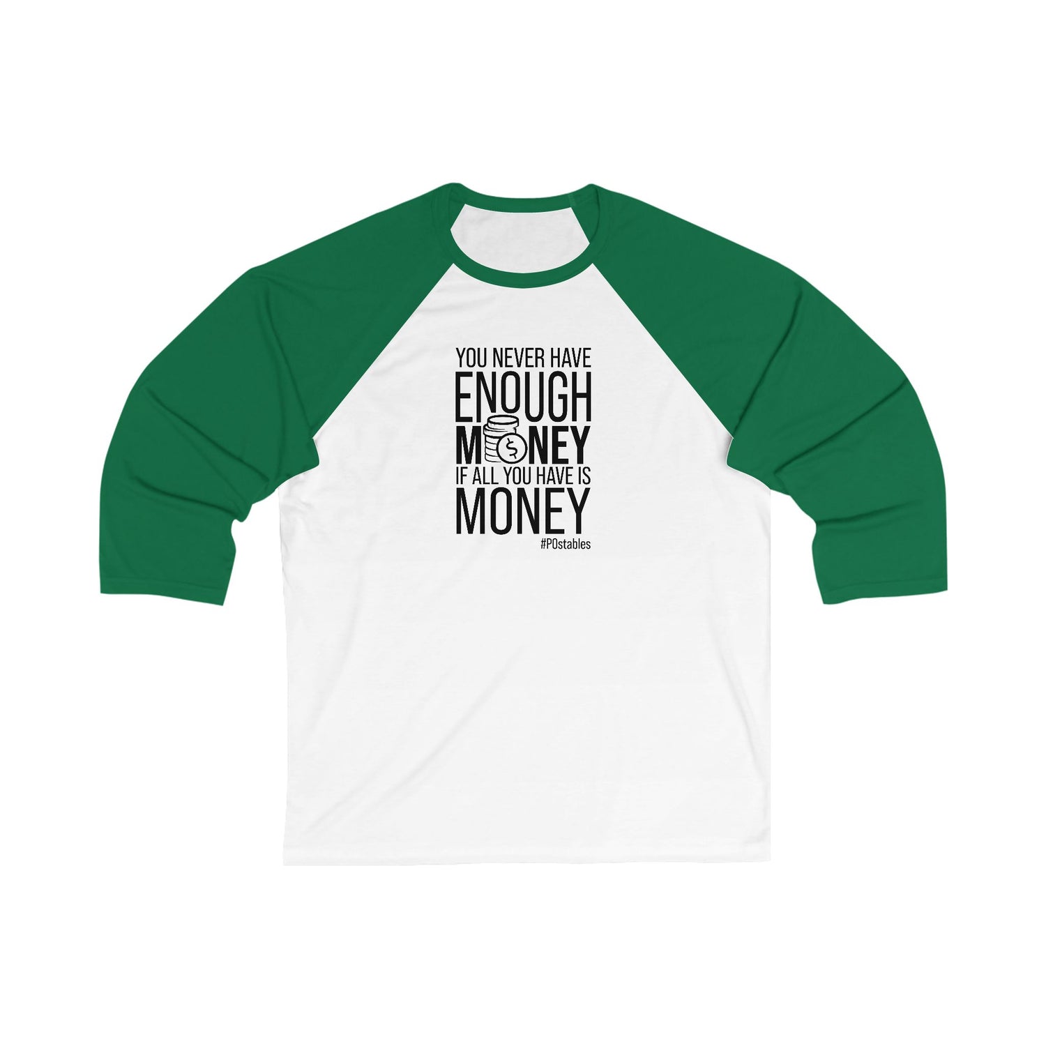 You Never Have Enough Money If All You Have Is Money Unisex Baseball Shirt