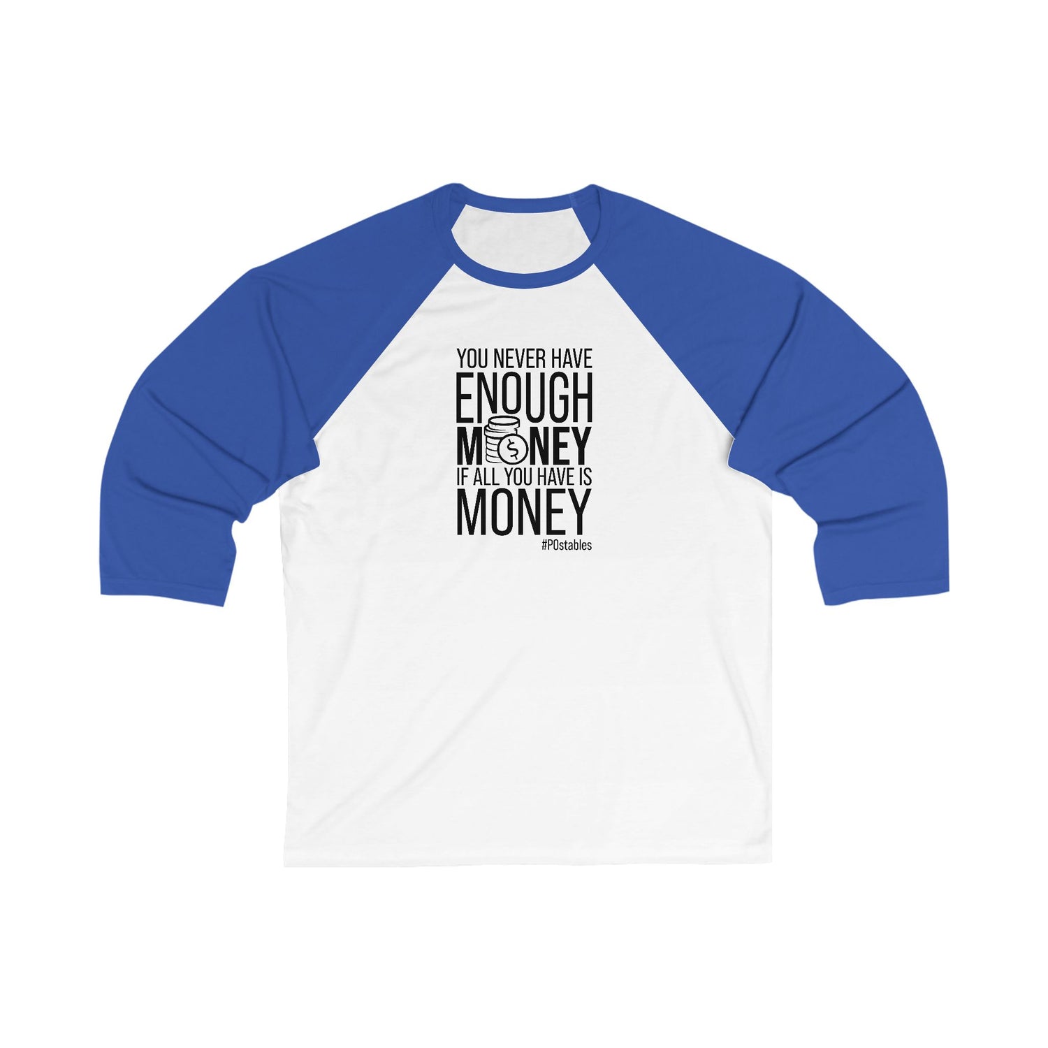 You Never Have Enough Money If All You Have Is Money Unisex Baseball Shirt