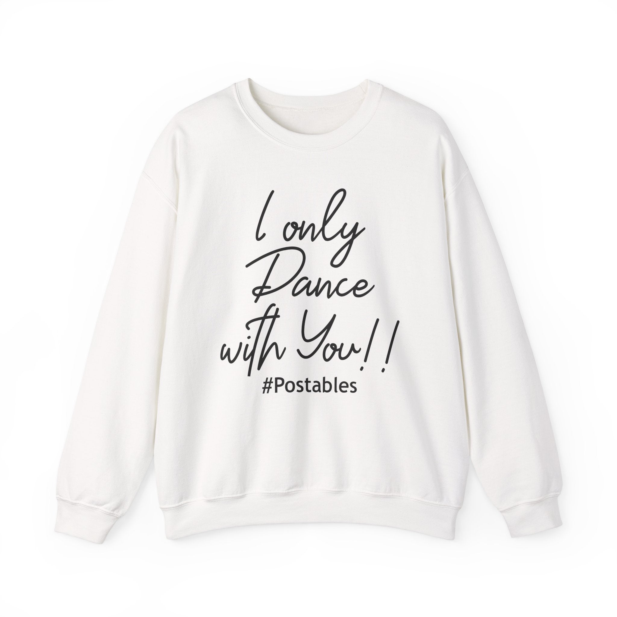 I Only Dance with You Unisex Sweatshirt