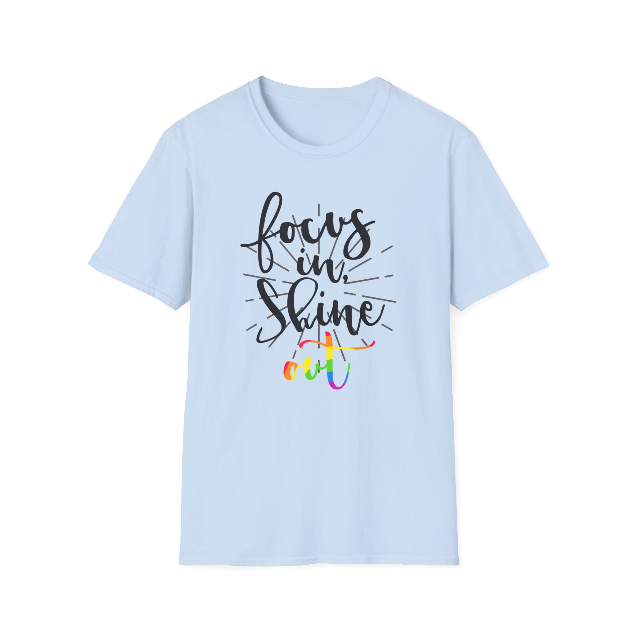 Focus in, Shine Out Unisex Shirt