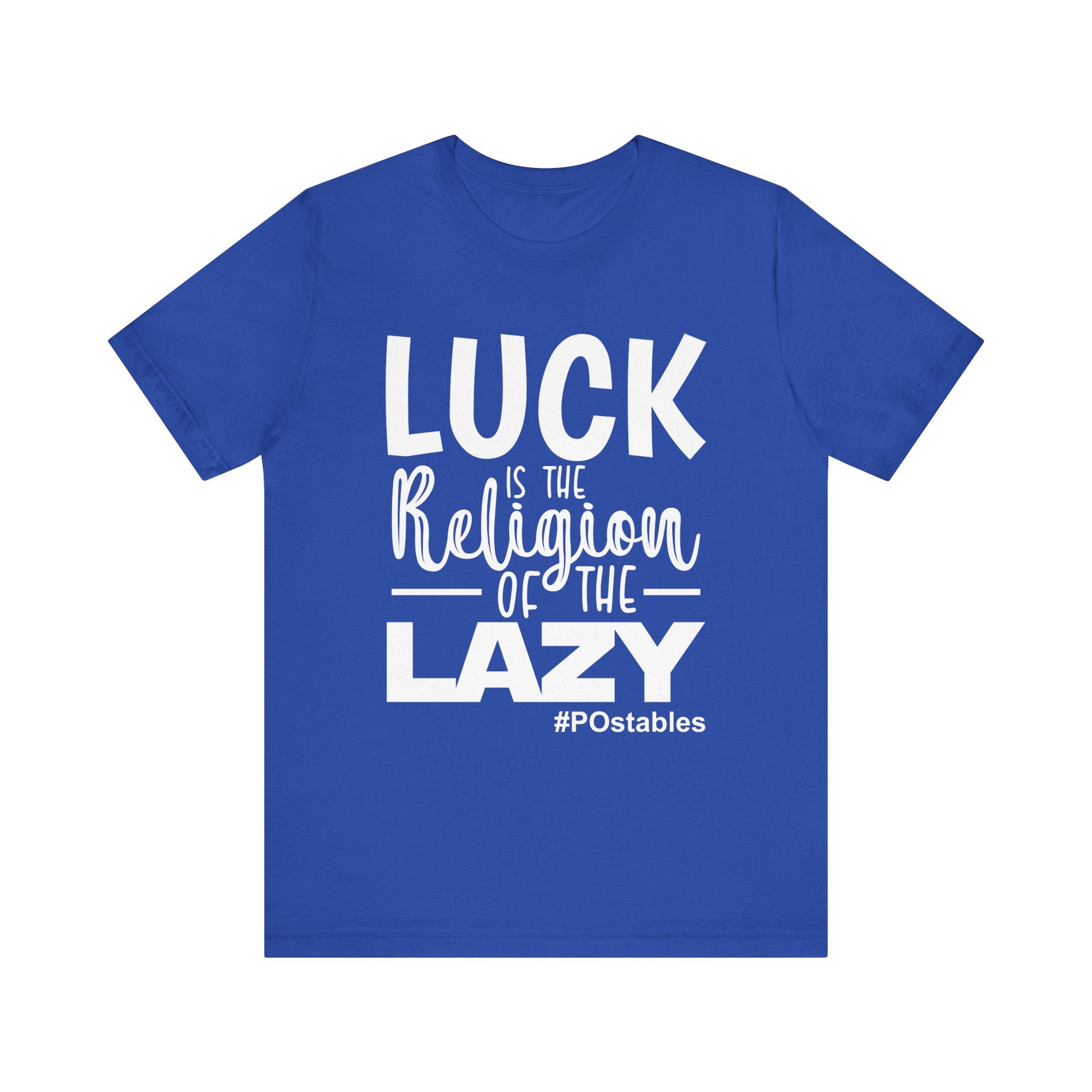 Luck is the Religion of the Lazy Unisex Shirt