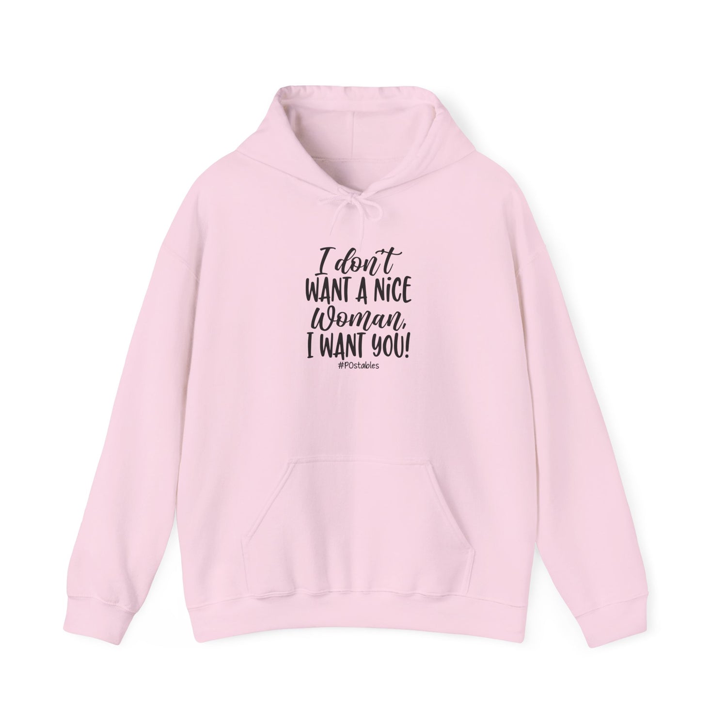 I Don’t Want a Nice Woman I Want You Unisex Hoodie
