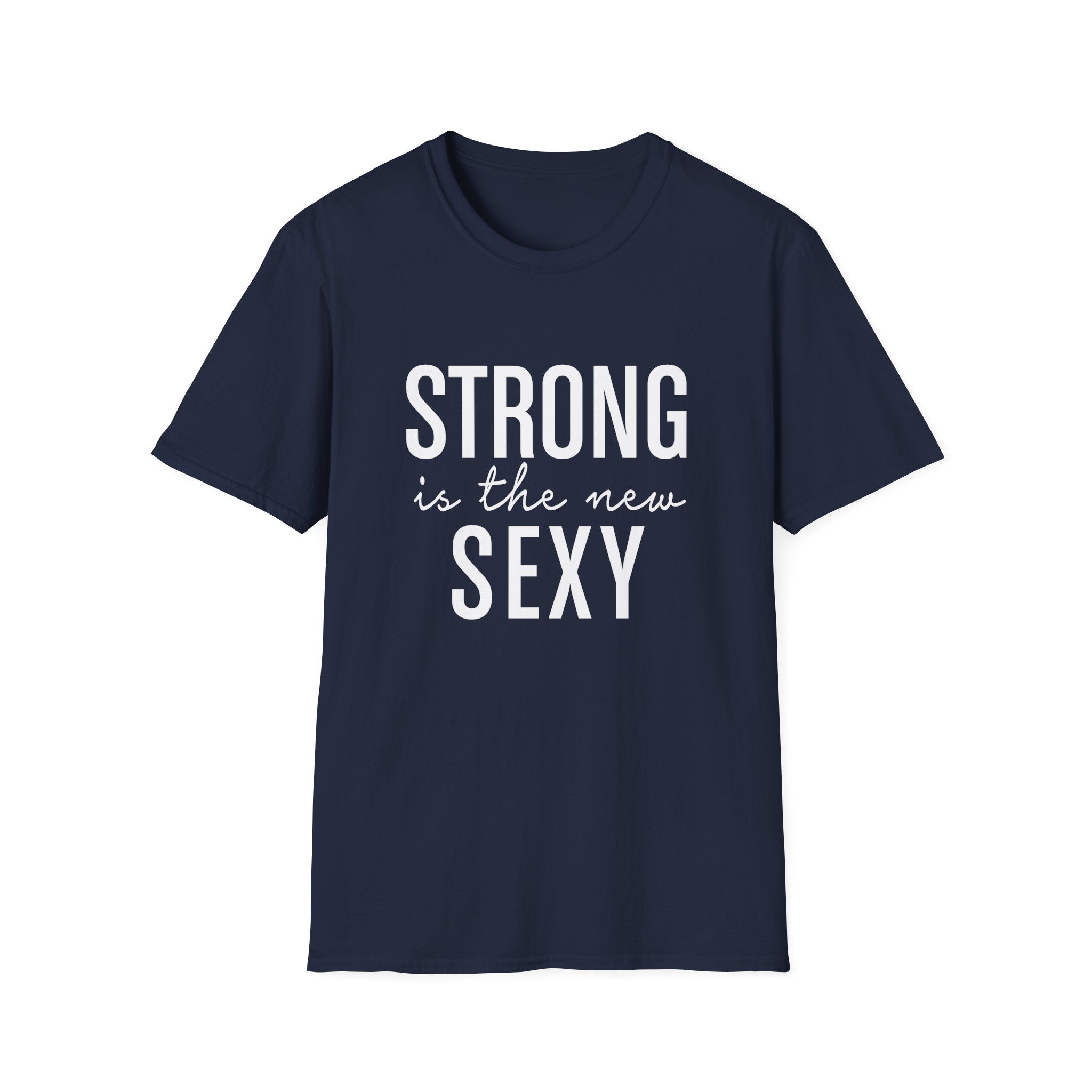 Strong is the New Sexy Unisex Shirt
