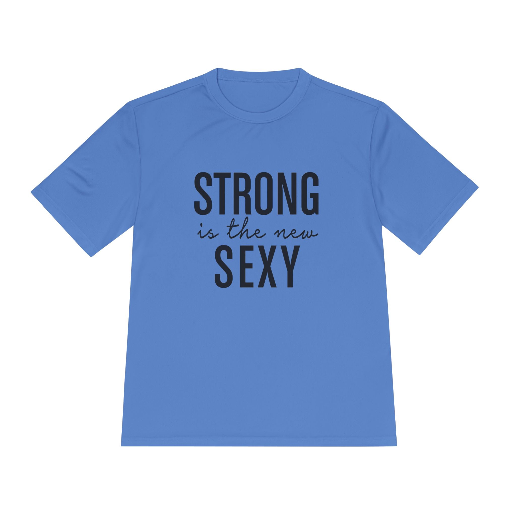 Strong is the New Sexy Unisex Moisture Wicking Tee - Inspirational Fitness Shirt