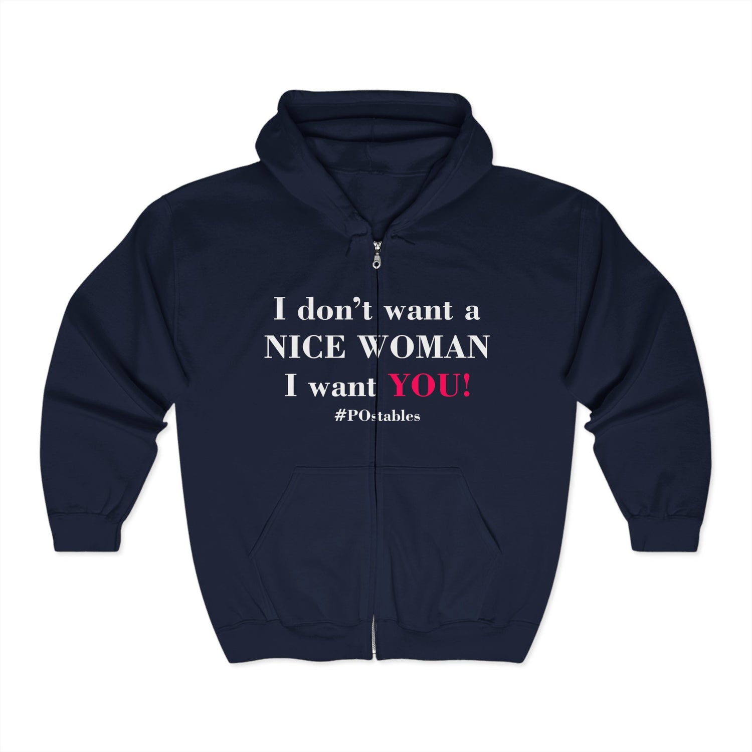 I Dont Want a Nice Woman I Want YOU Unisex Zip Hoodie