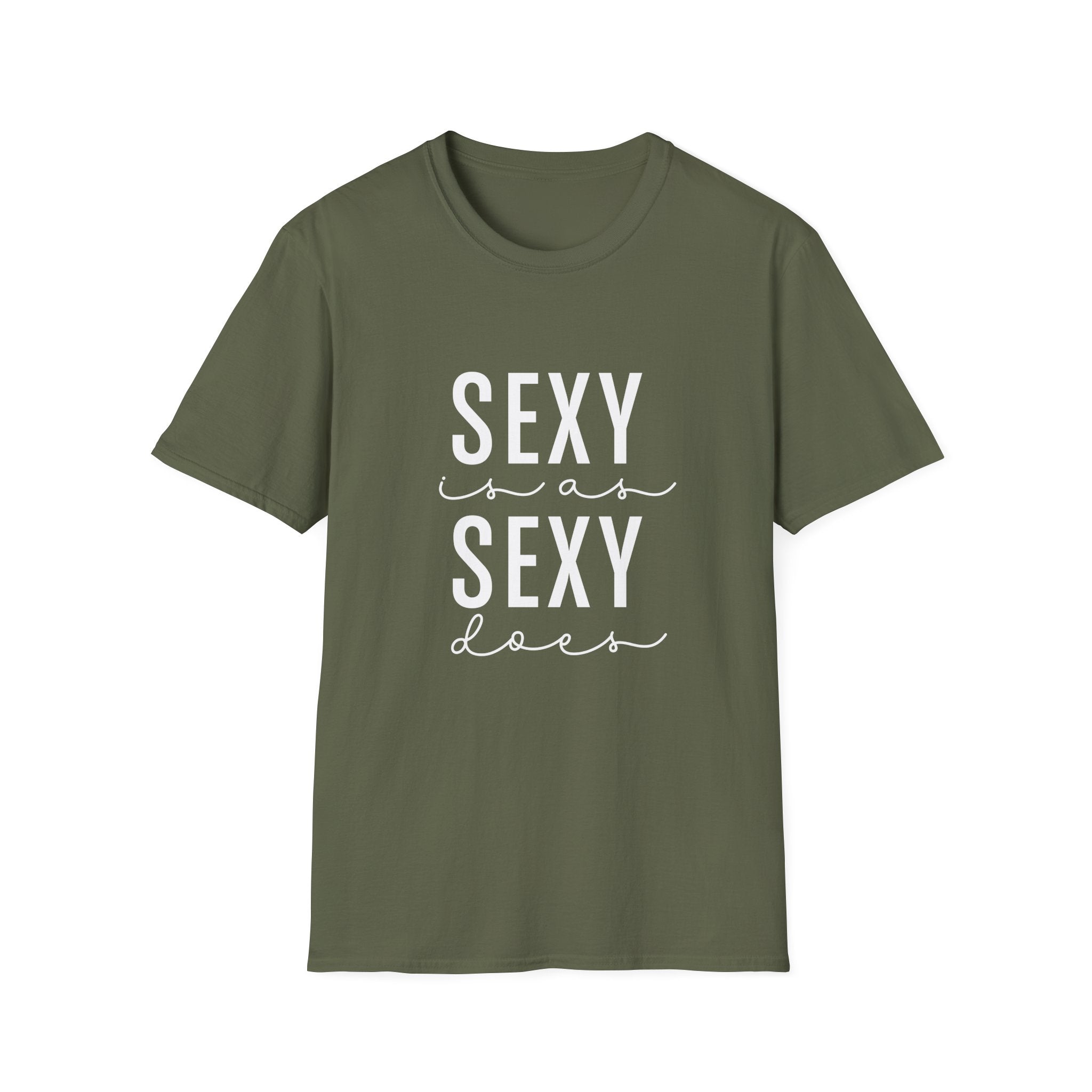 Sexy as is Sexy Does Unisex Shirt