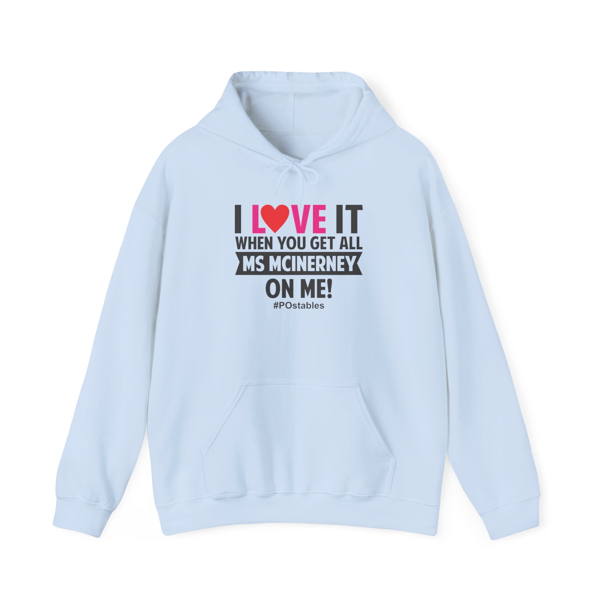 I Love It When You Get All Ms Mcinerney On Me Unisex Hoodie