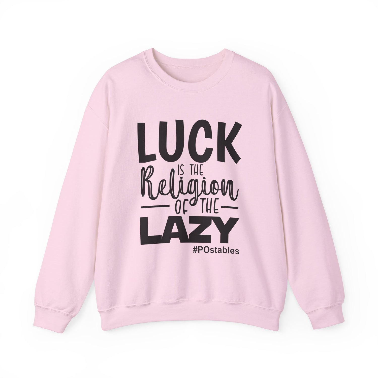 Luck is the Religion of the Lazy Unisex Sweatshirt