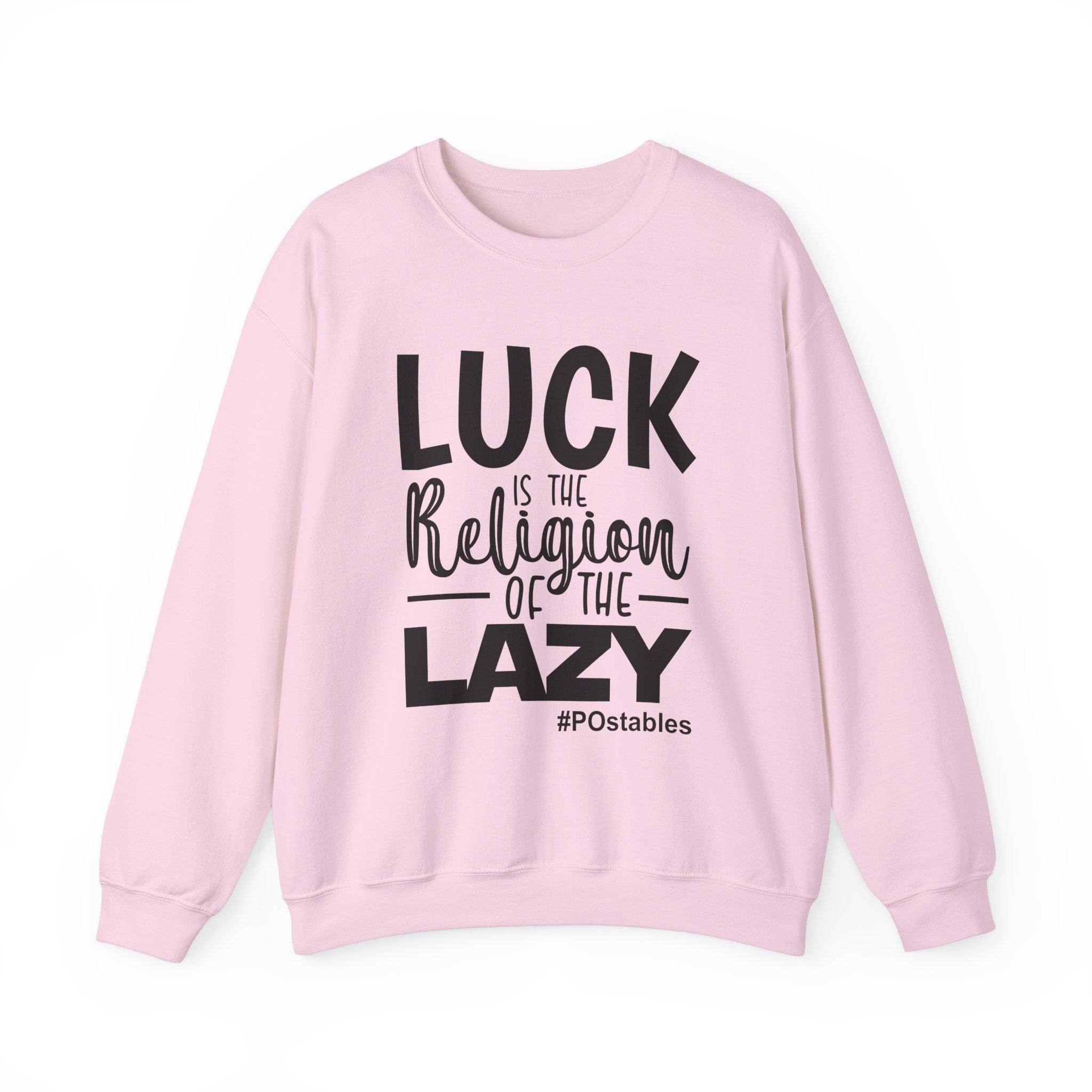 Luck is the Religion of the Lazy Unisex Sweatshirt