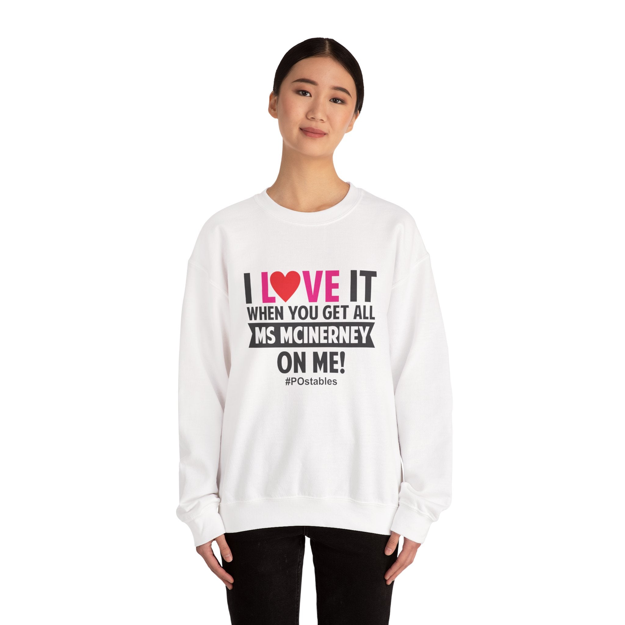 I Love it When You Get All Ms Mcinerney on Me Unisex Sweatshirt