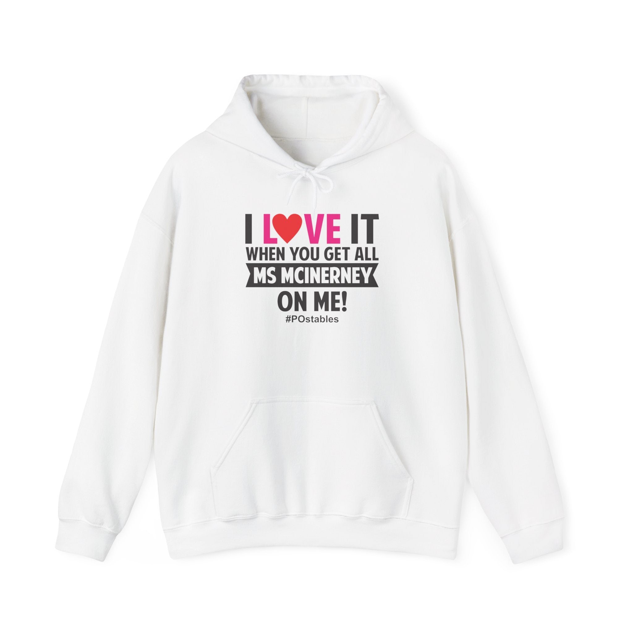 I Love It When You Get All Ms Mcinerney On Me Unisex Hoodie