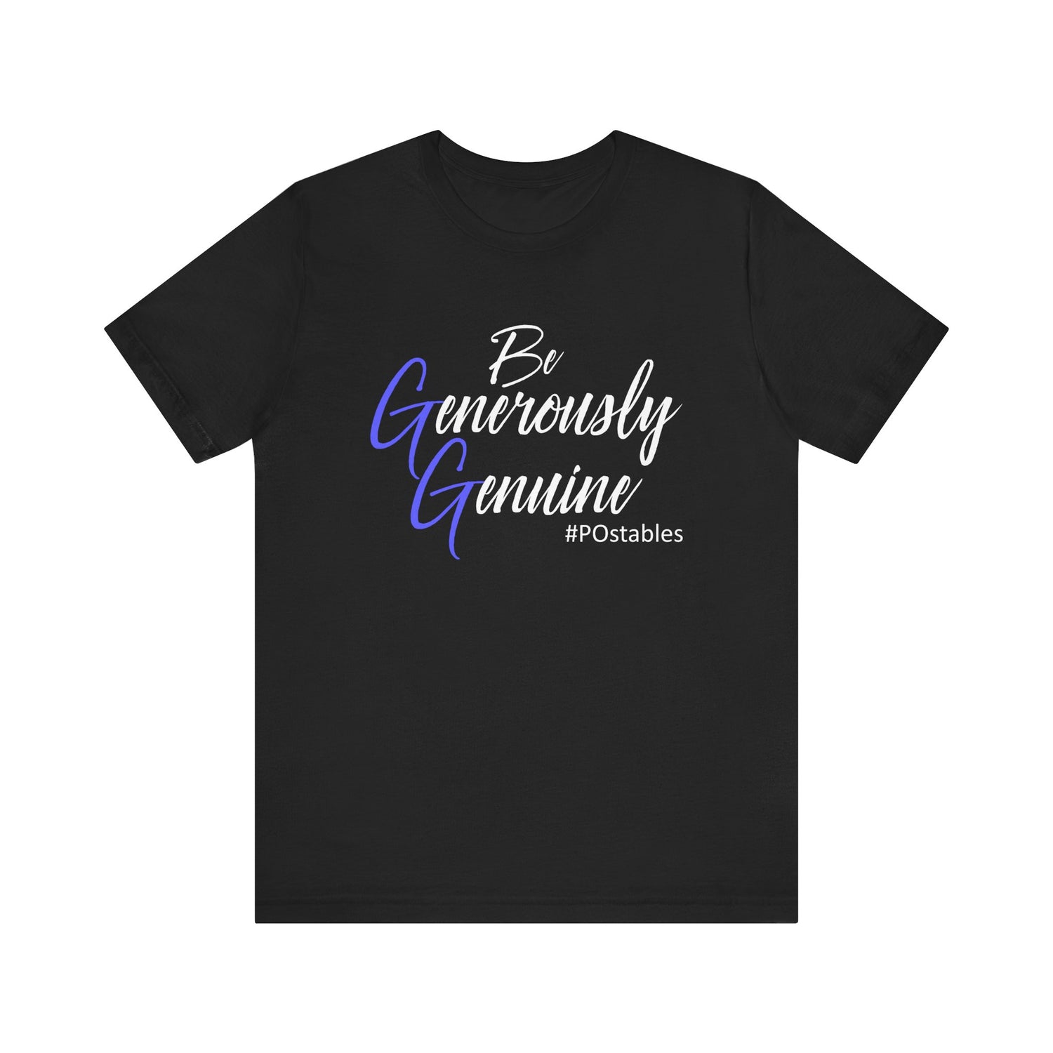 Be Generously Genuine Unisex Shirt