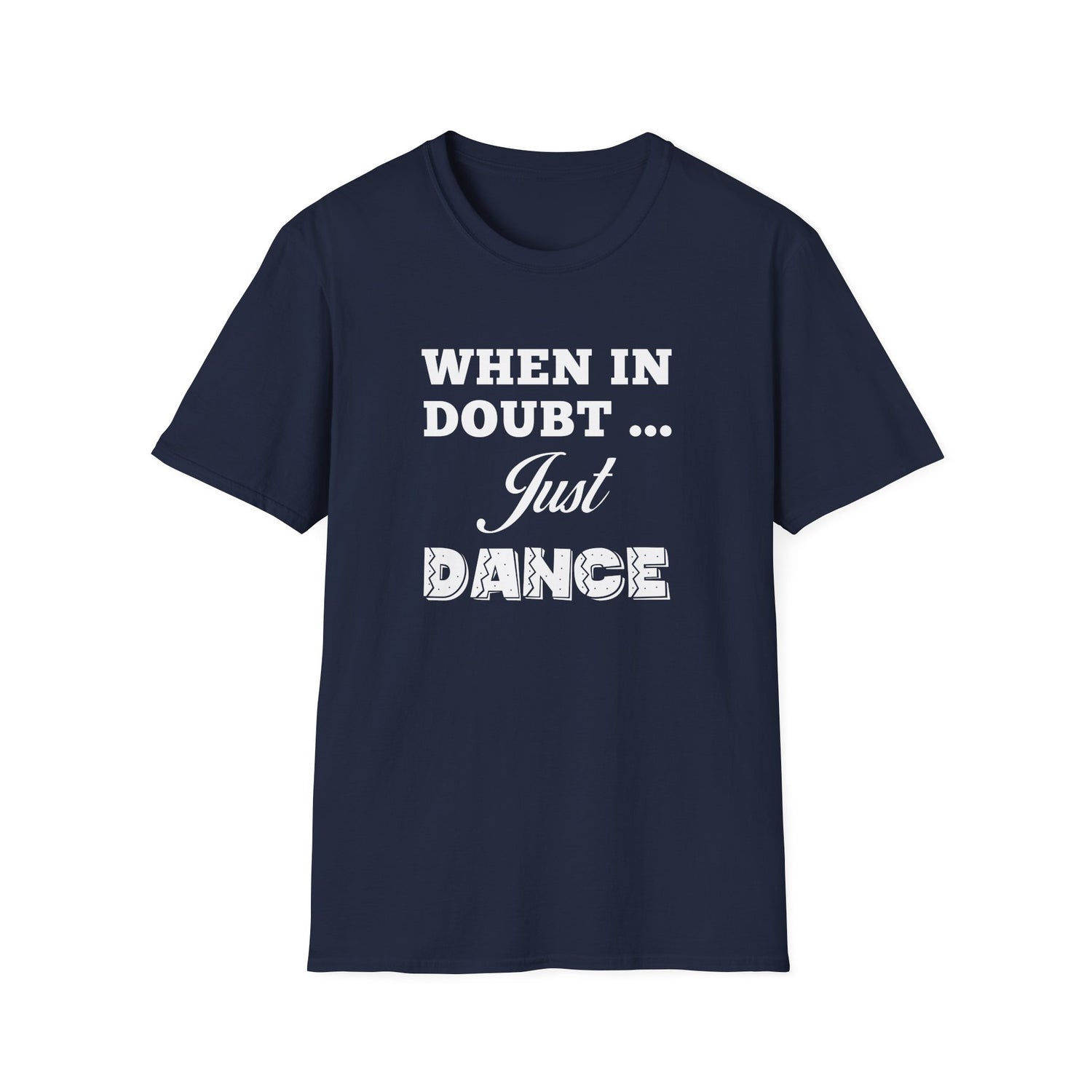 When in Doubt Just Dance Unisex Shirt
