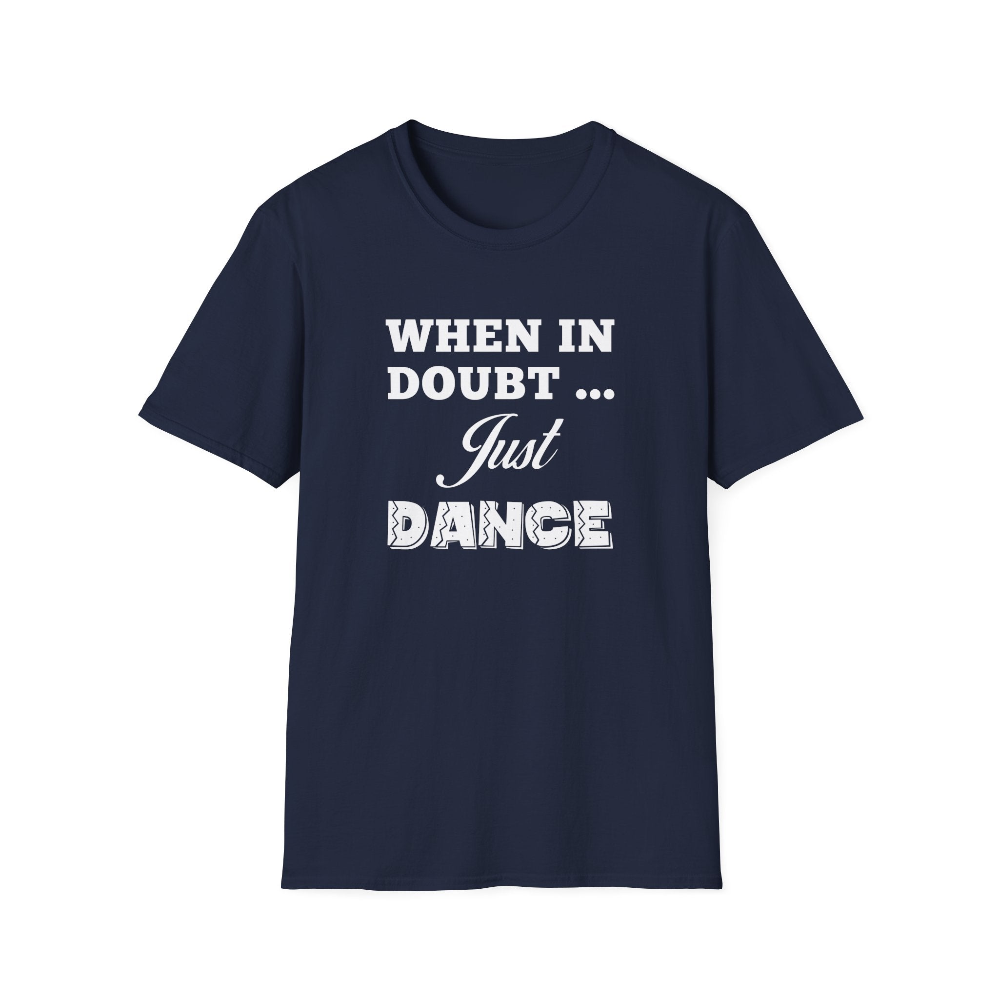 When in Doubt Just Dance Unisex Shirt