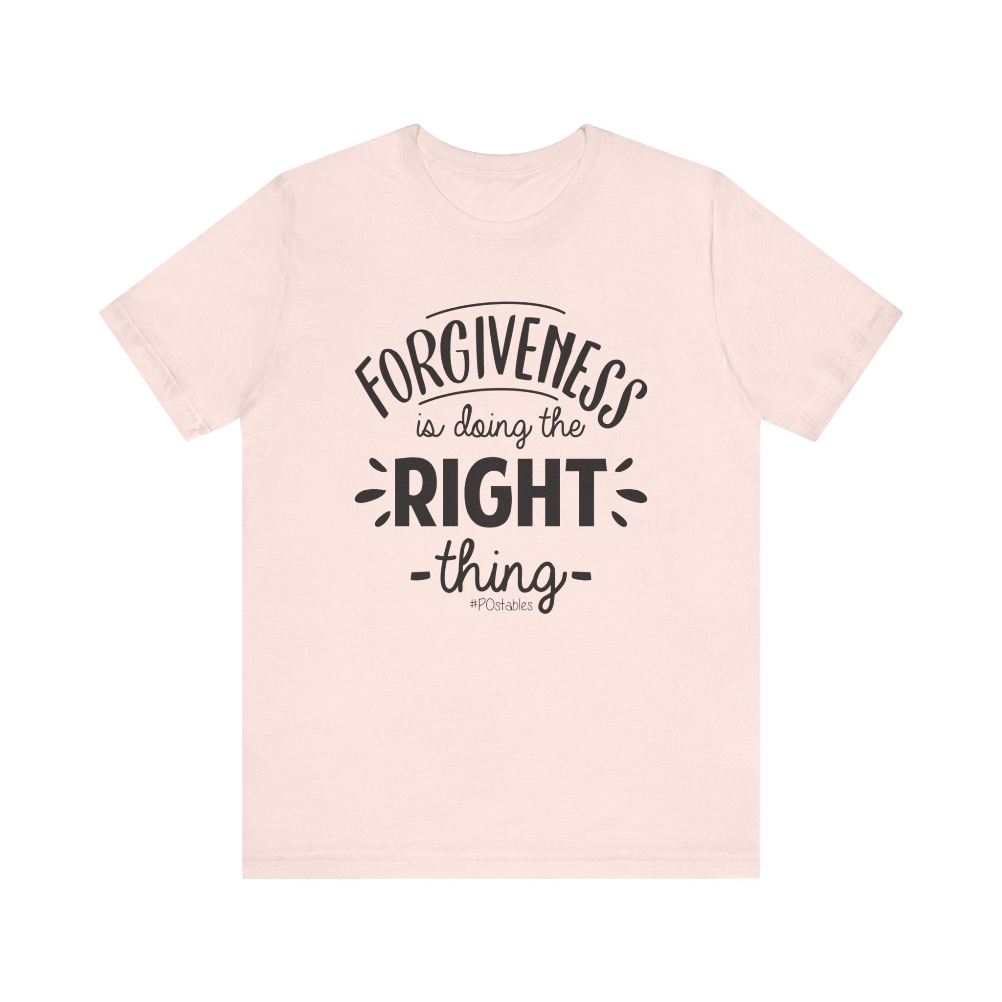 Forgiveness is Doing the Right Thing Unisex Shirt