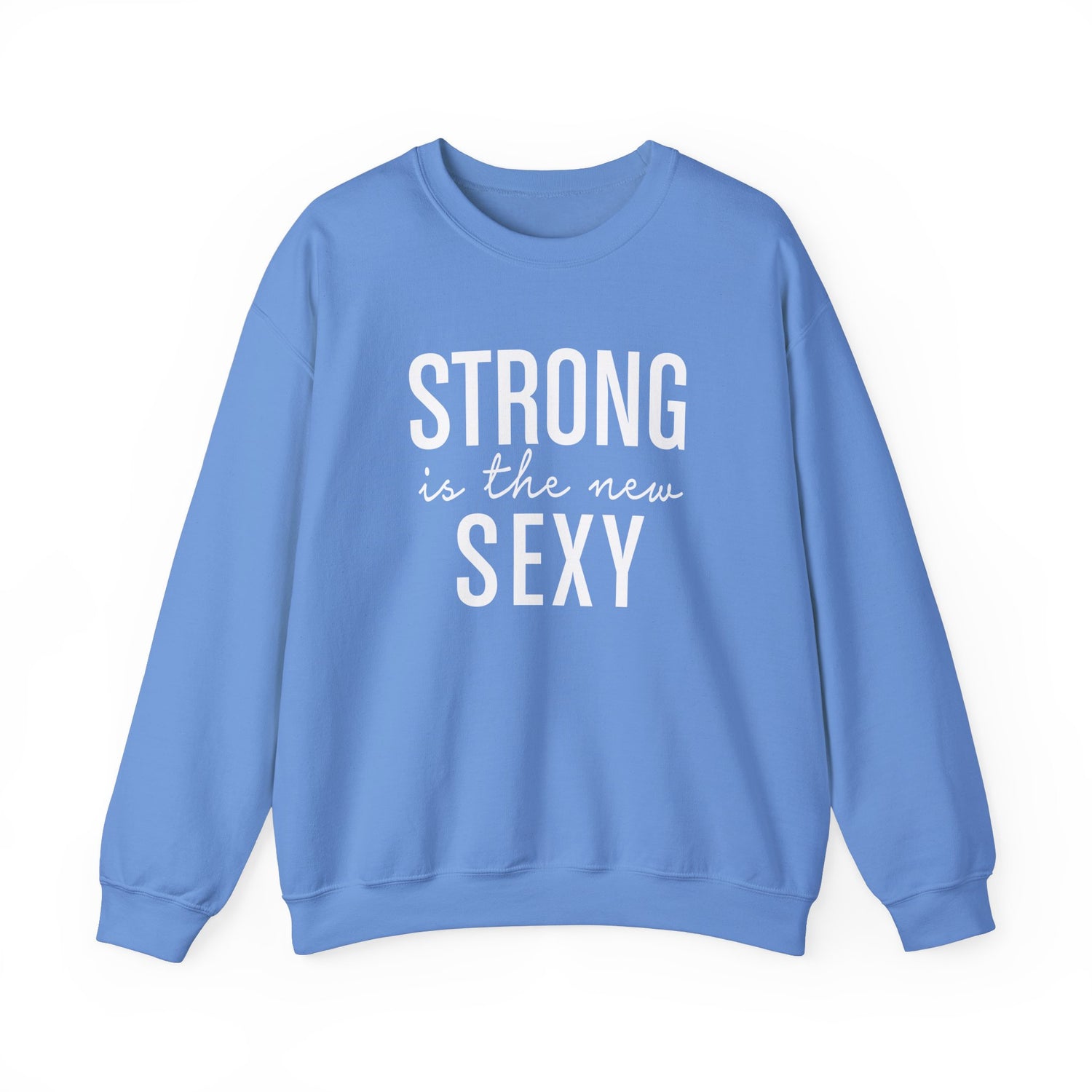 Strong is the New Sexy Unisex Sweatshirt