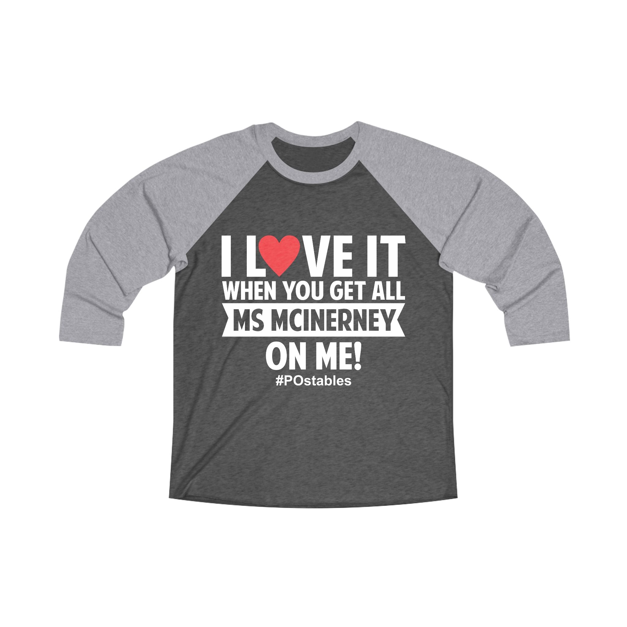 Funny Unisex Raglan Tee - "I Love It When You Get All Ms McInerney On Me!"