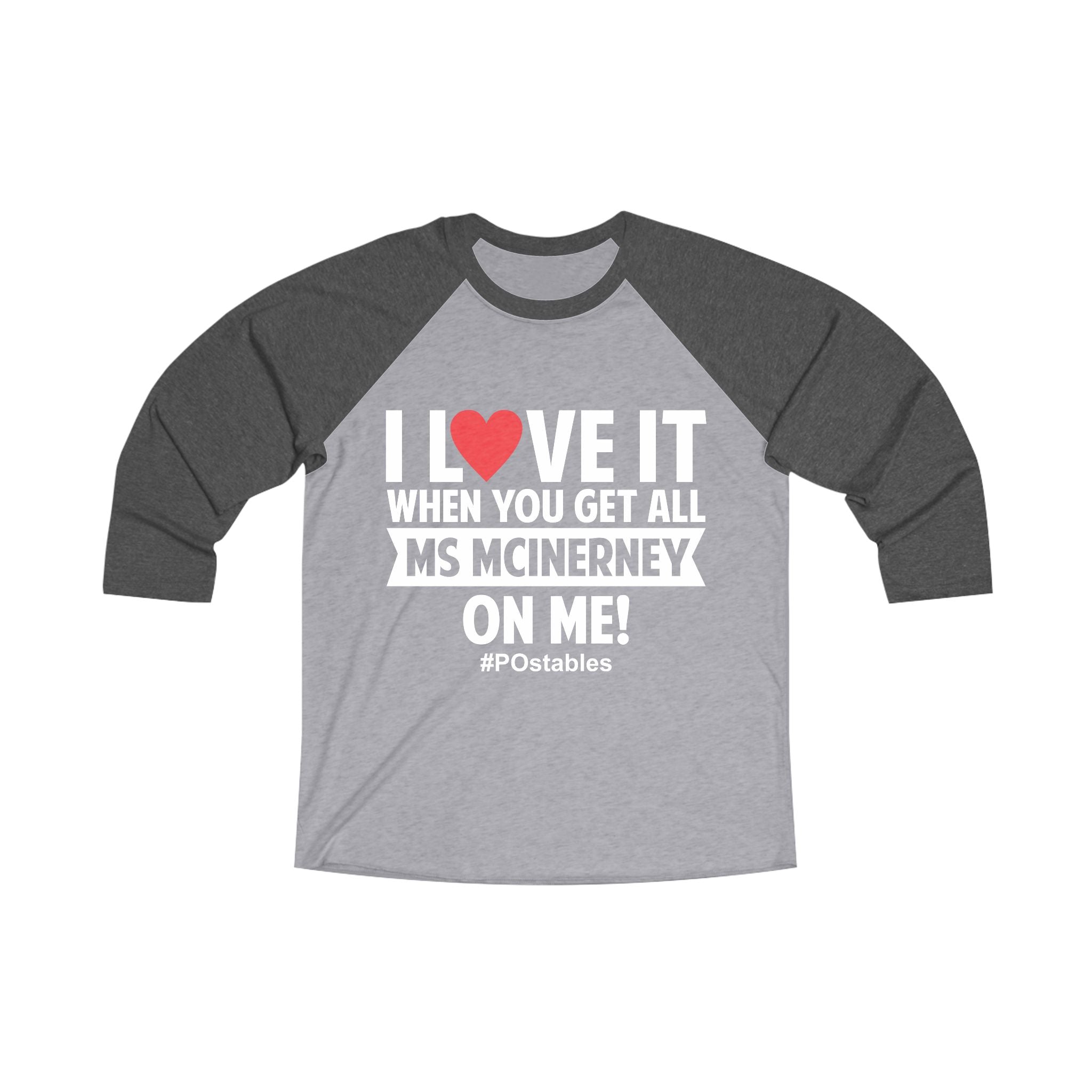 Funny Unisex Raglan Tee - "I Love It When You Get All Ms McInerney On Me!"