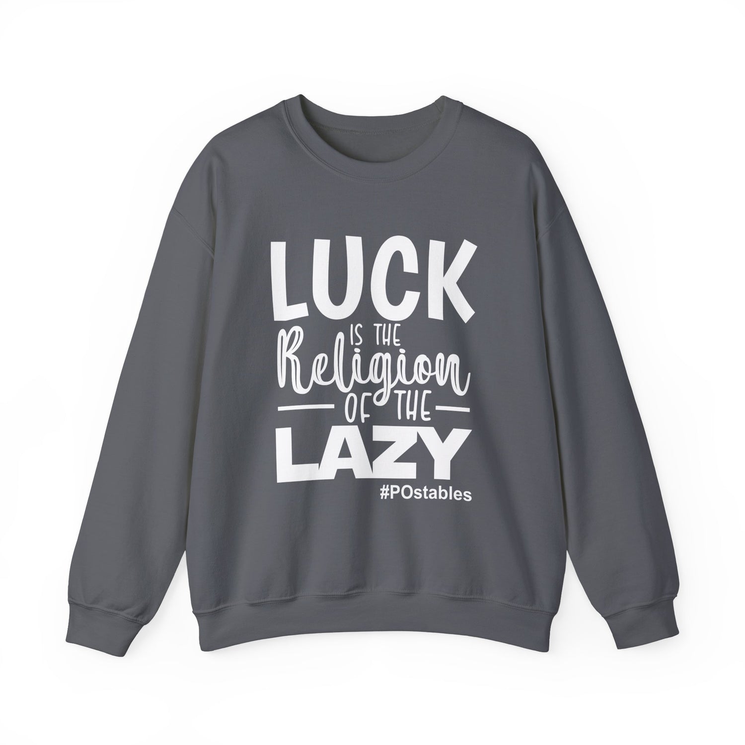 Luck is the Religion of the Lazy Unisex Sweatshirt