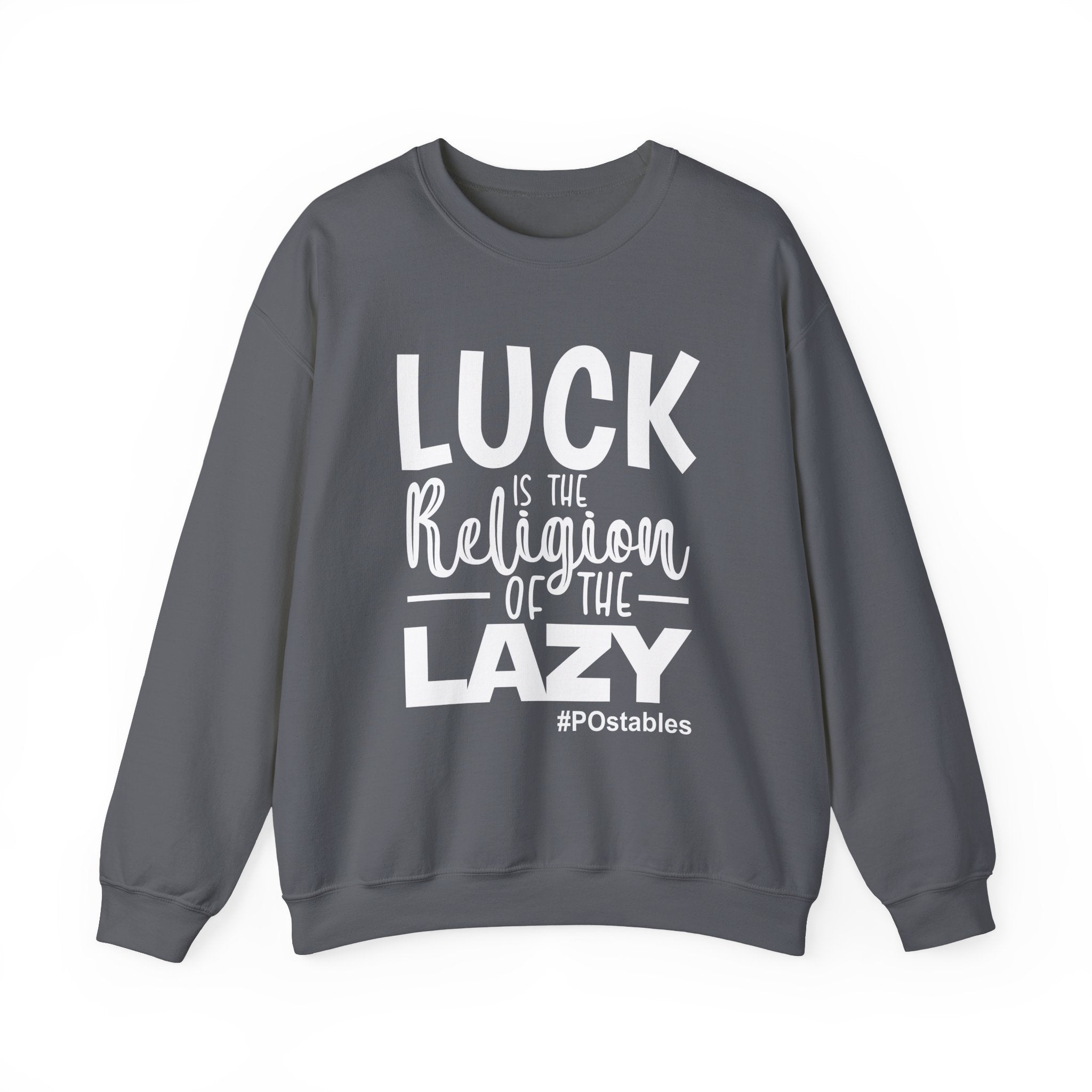 Luck is the Religion of the Lazy Unisex Sweatshirt