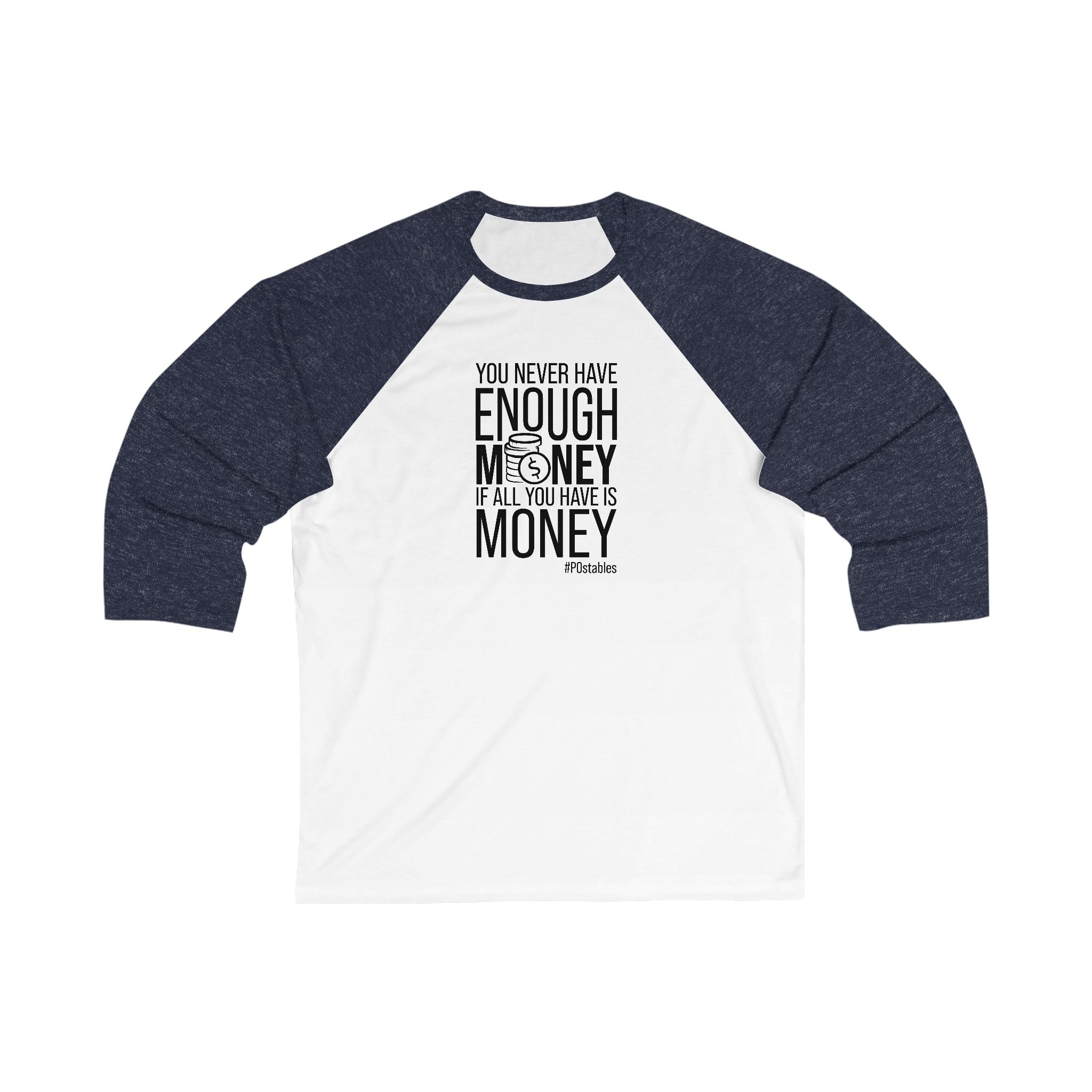 You Never Have Enough Money If All You Have Is Money Unisex Baseball Shirt