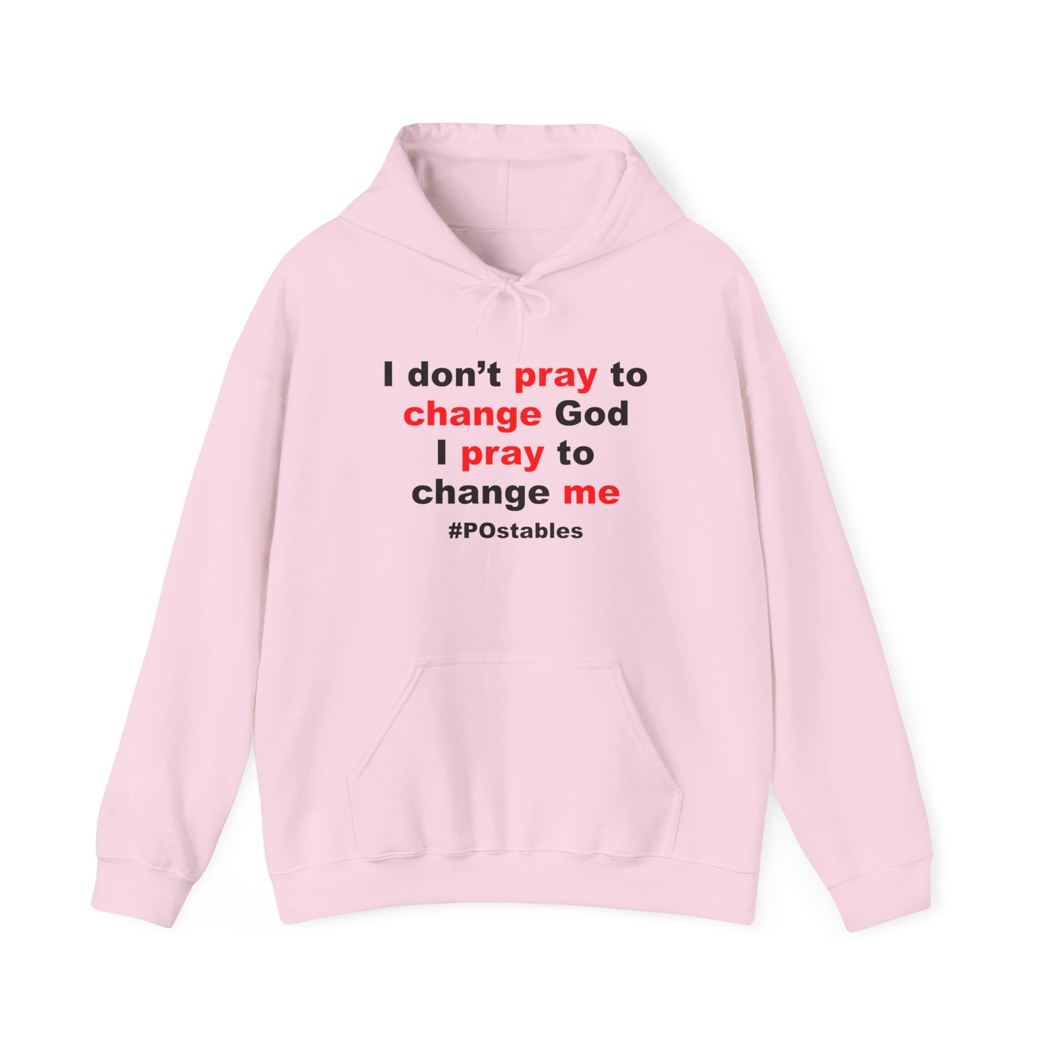 I Dont Pray to Change God Unisex Hoodie