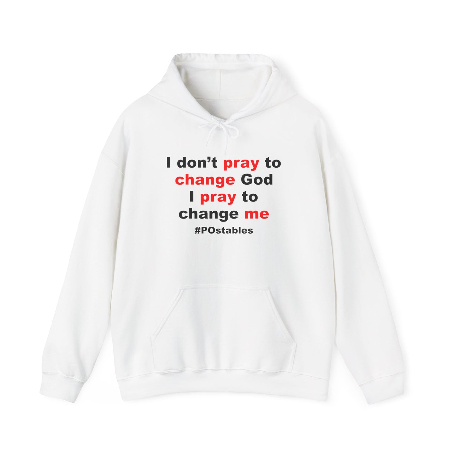 I Dont Pray to Change God Unisex Hoodie