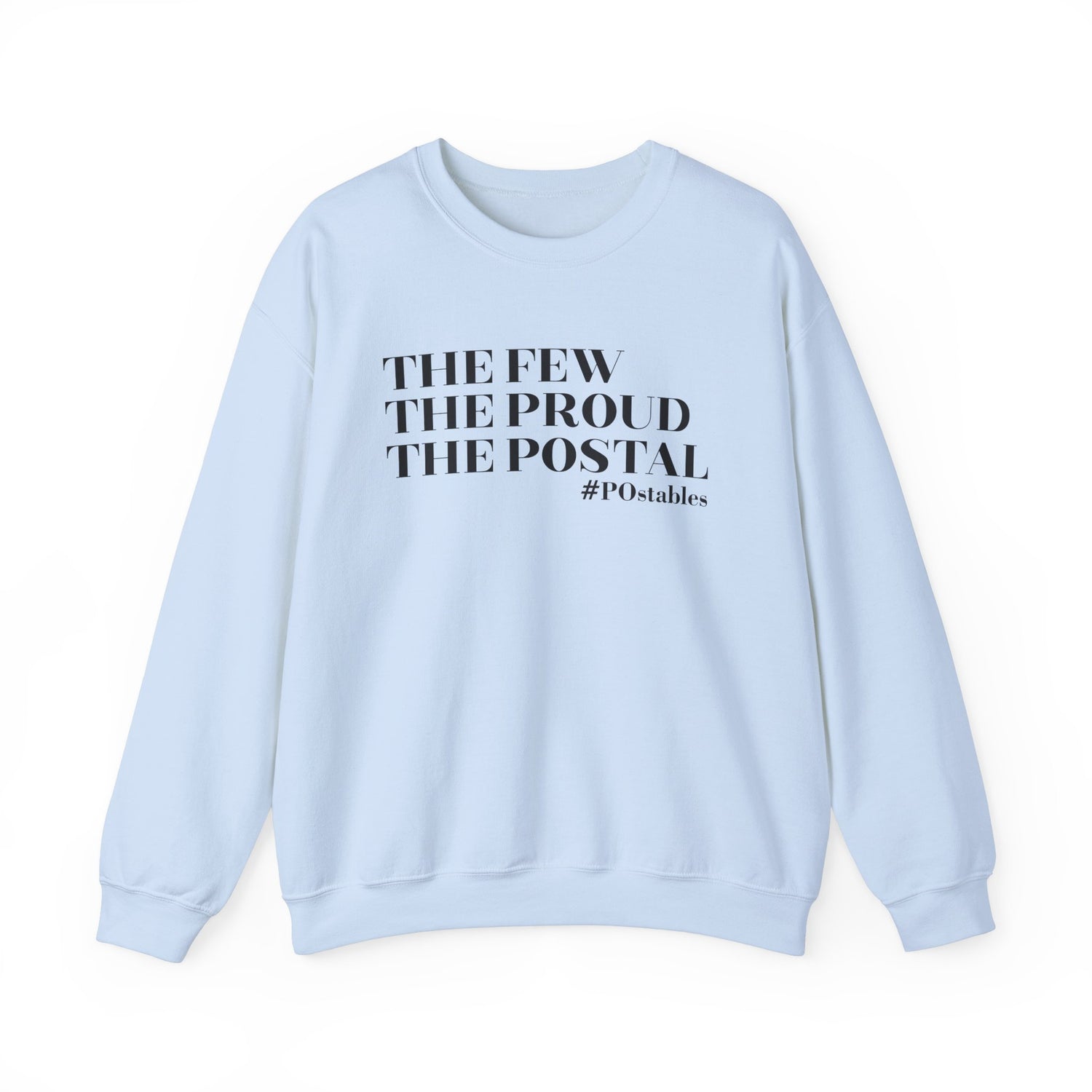 The Few The Proud The Postal Unisex Sweatshirt