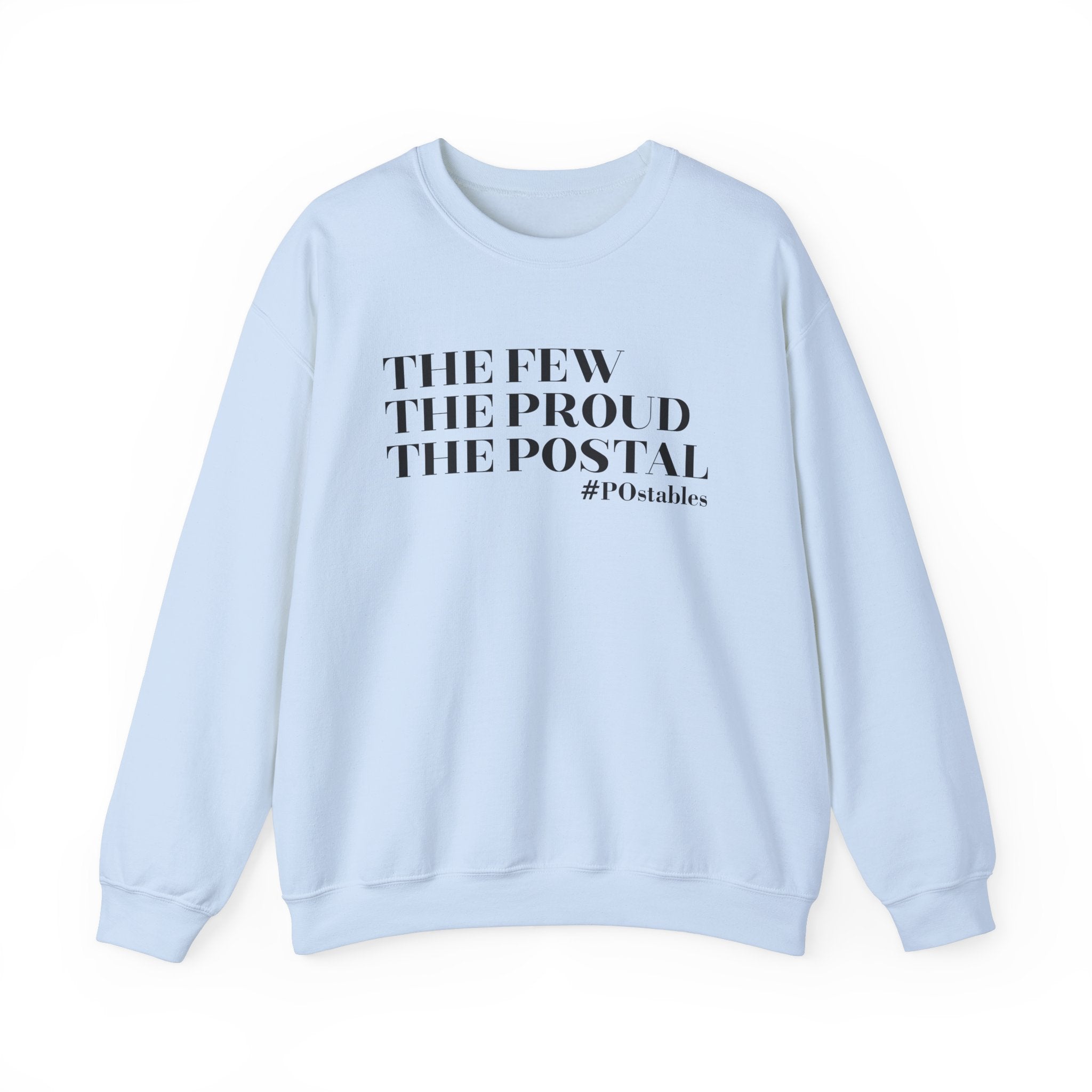 The Few The Proud The Postal Unisex Sweatshirt