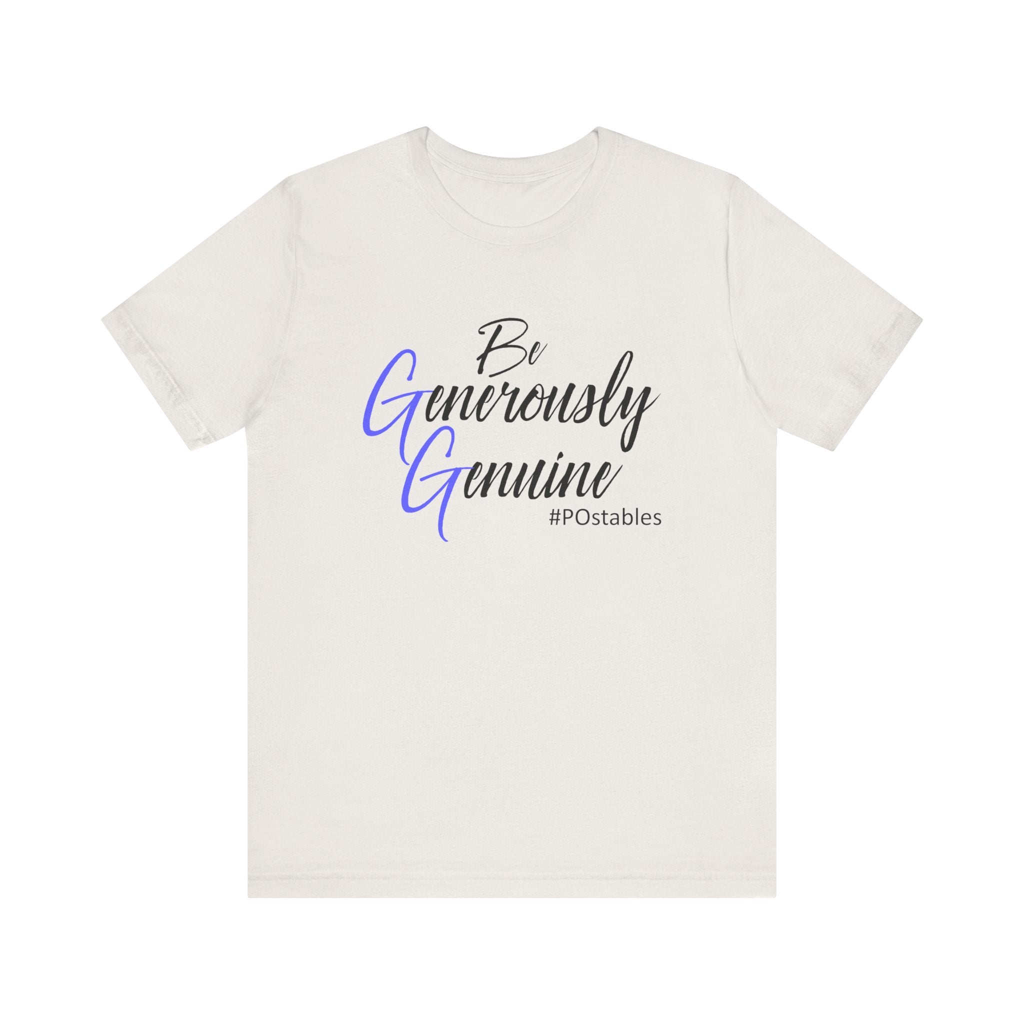 Be Generously Genuine Unisex Shirt