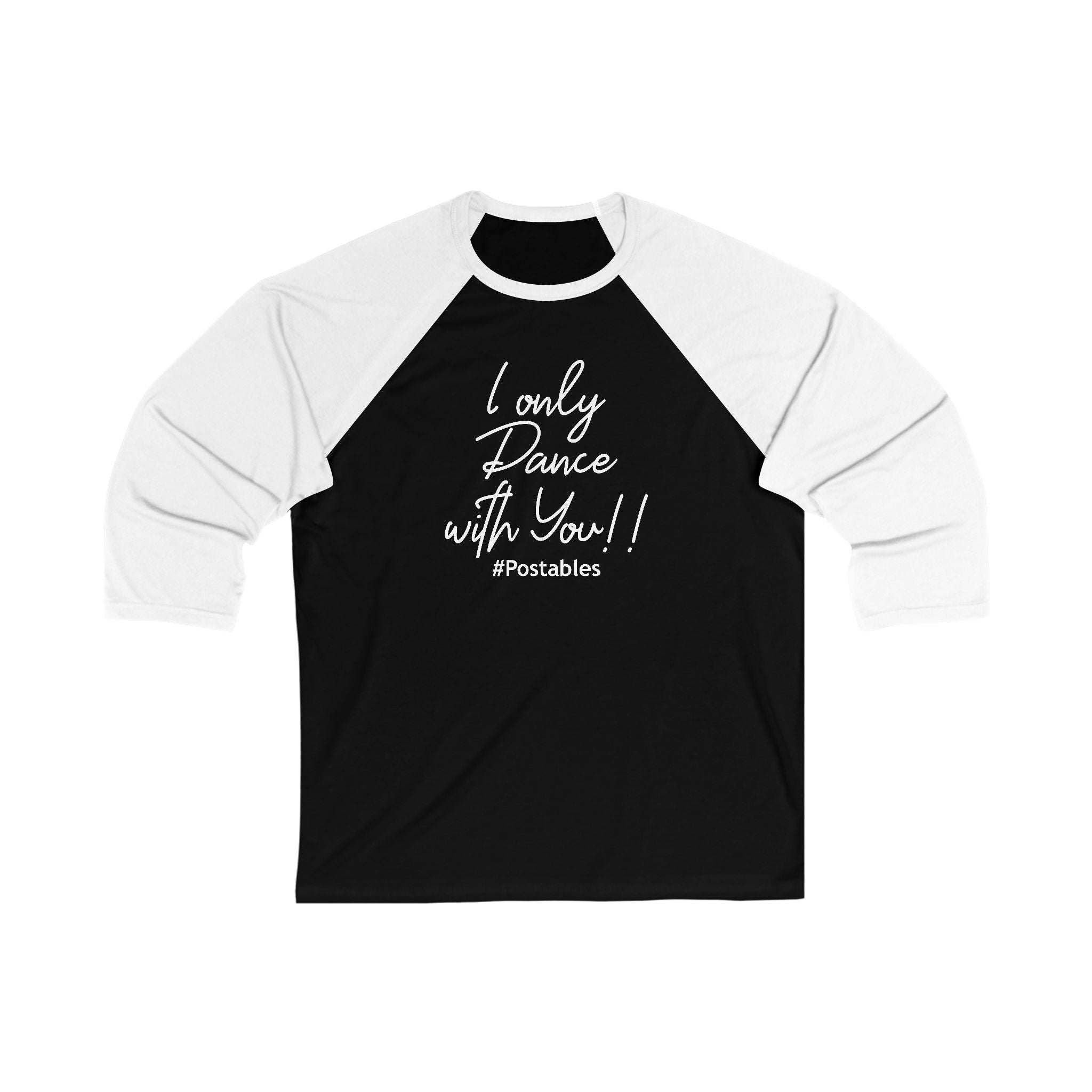 Unisex 3/4 Sleeve Baseball Tee - "I Only Dance with You!"