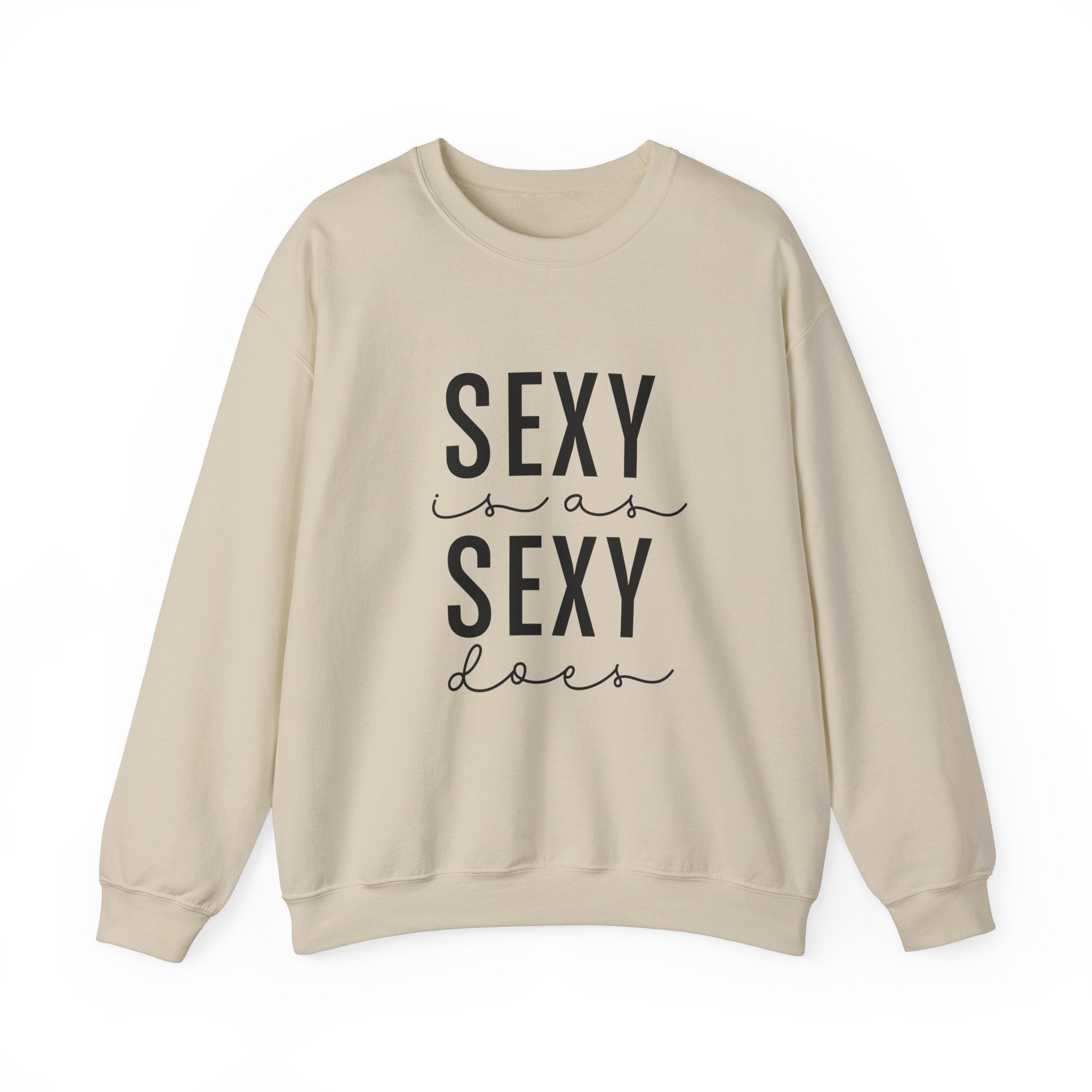 Sexy is as Sexy Does Unisex Sweatshirt