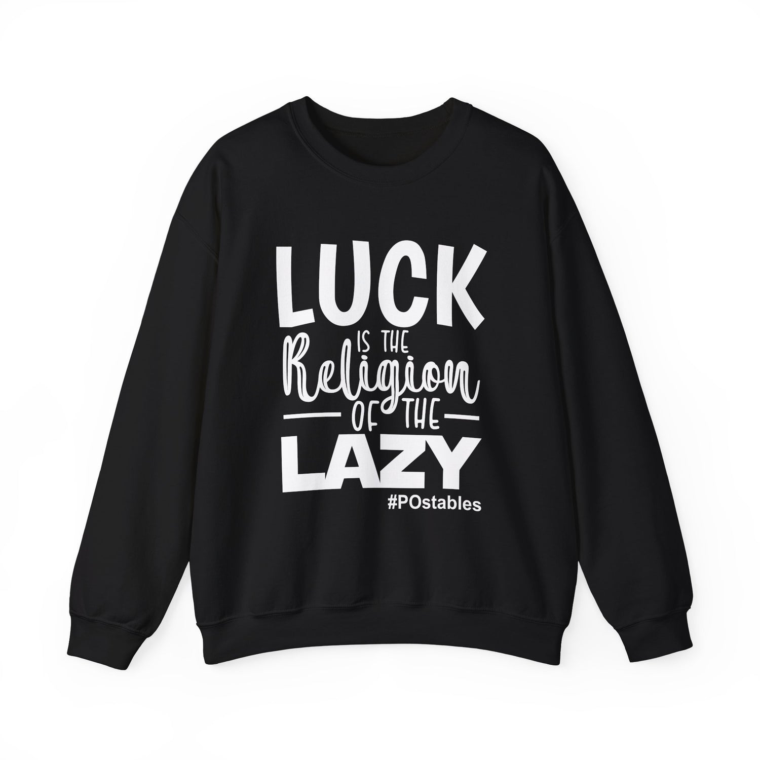 Luck is the Religion of the Lazy Unisex Sweatshirt