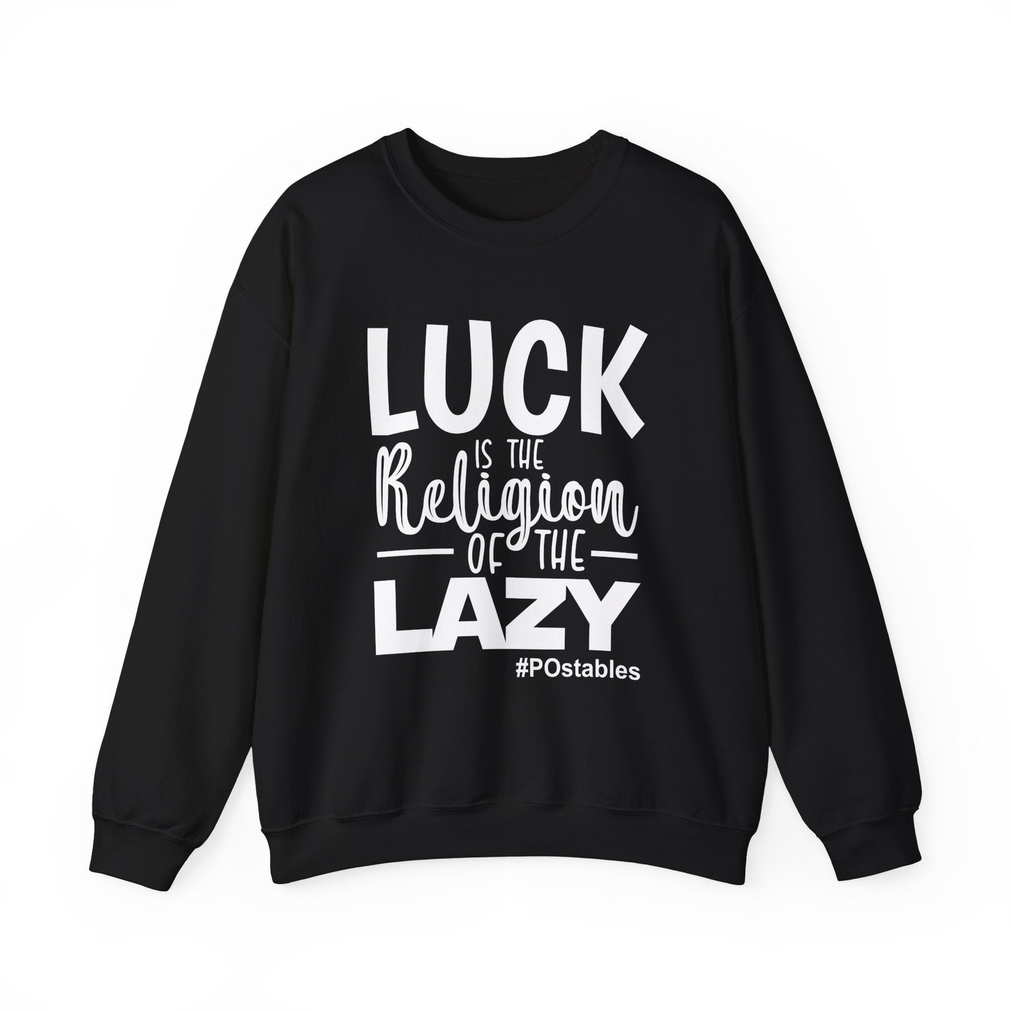 Luck is the Religion of the Lazy Unisex Sweatshirt