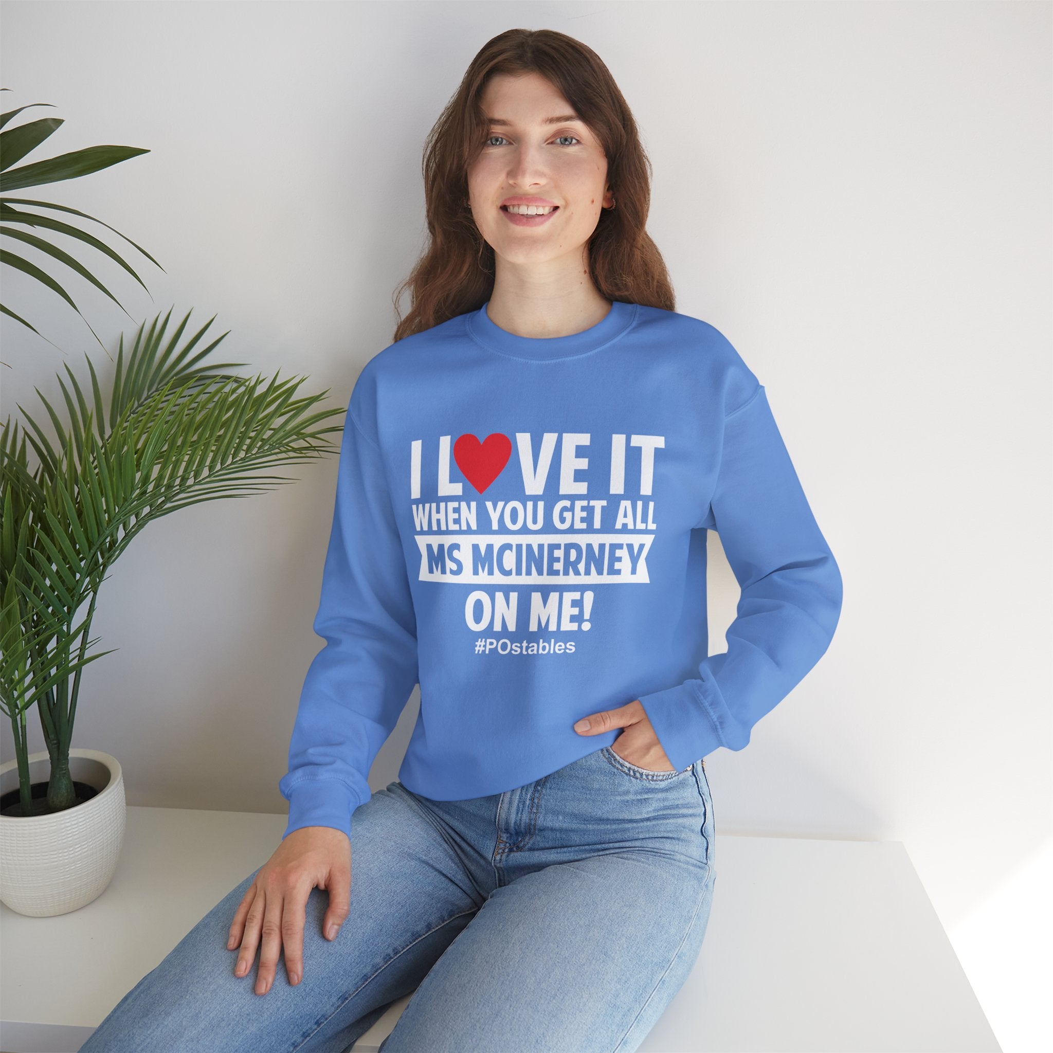 I Love it When You Get All Ms Mcinerney on Me Unisex Sweatshirt