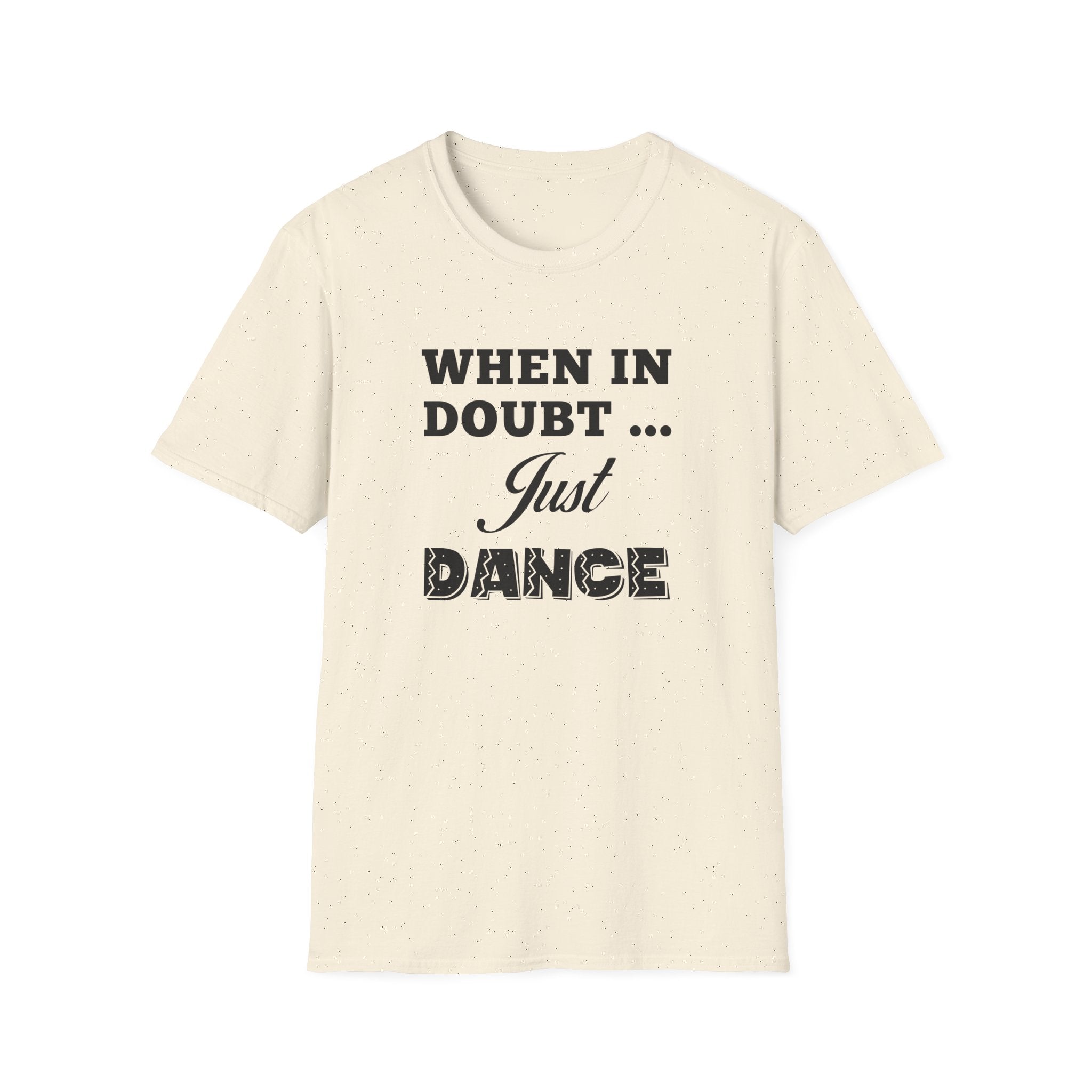 When in Doubt Just Dance Unisex Shirt
