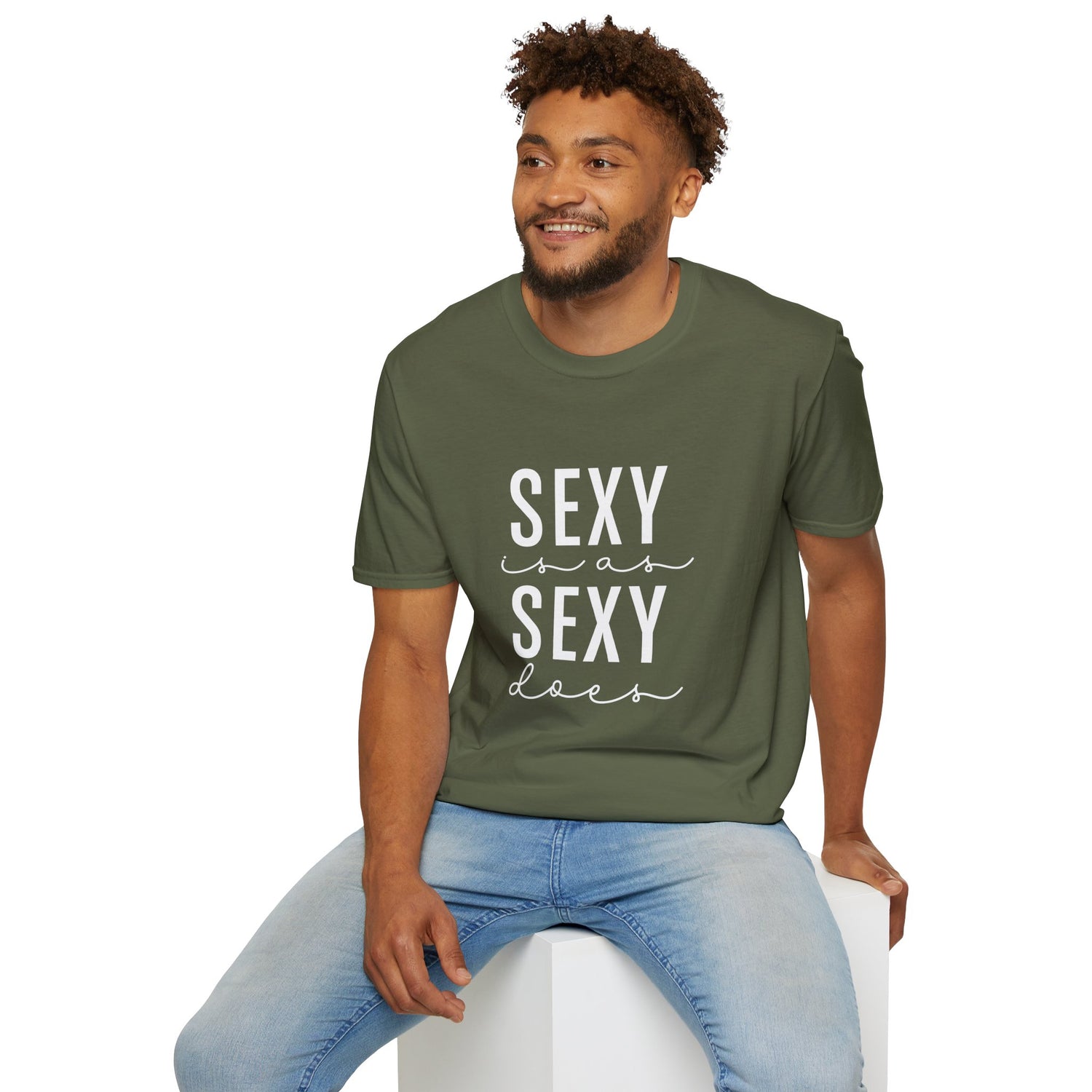 Sexy as is Sexy Does Unisex Shirt
