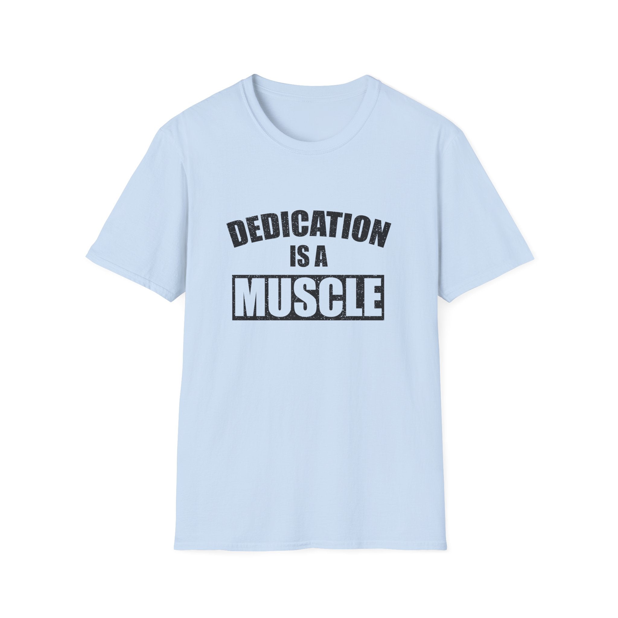 Dedication Is a Muscle Unisex Shirt