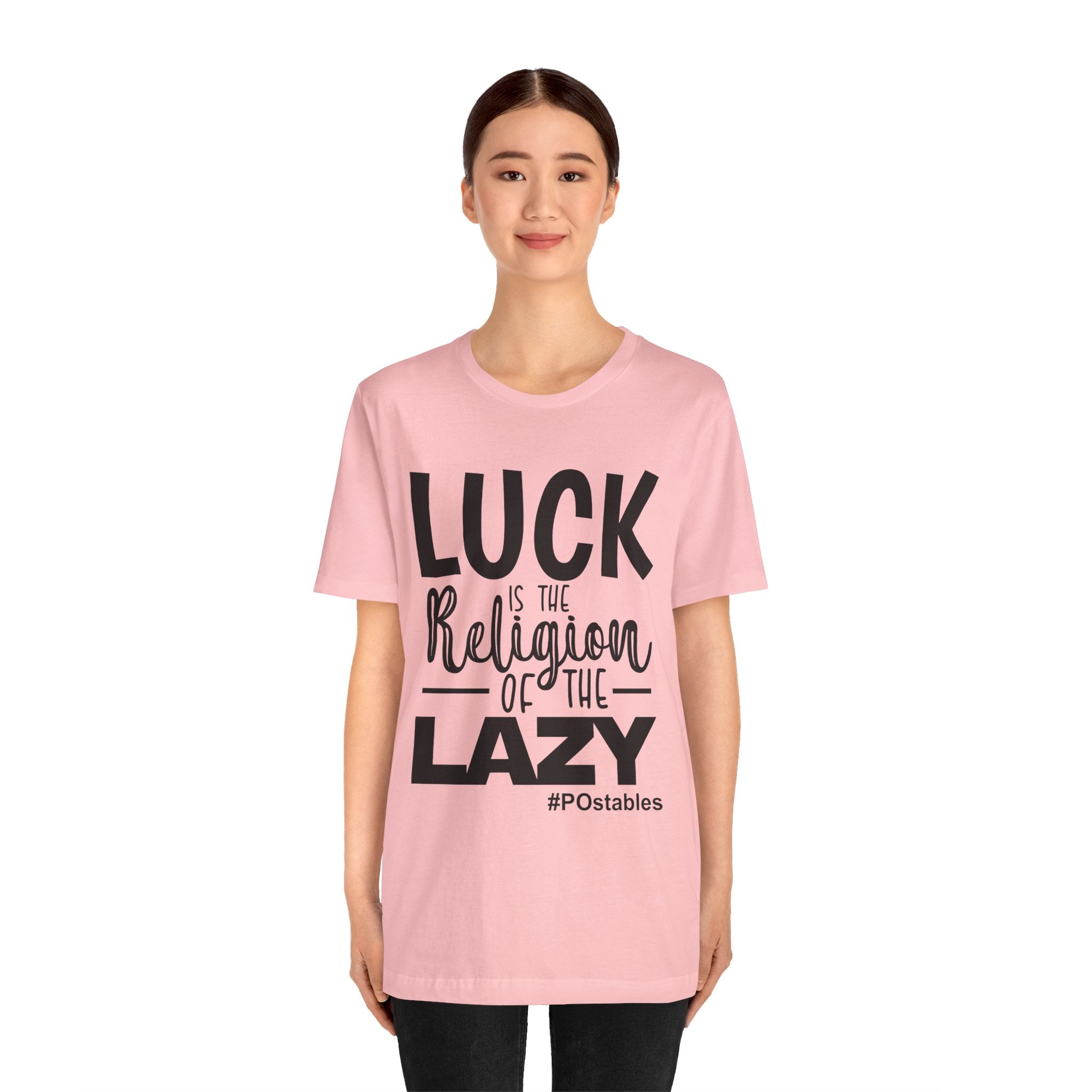 Luck is the Religion of the Lazy Unisex Shirt