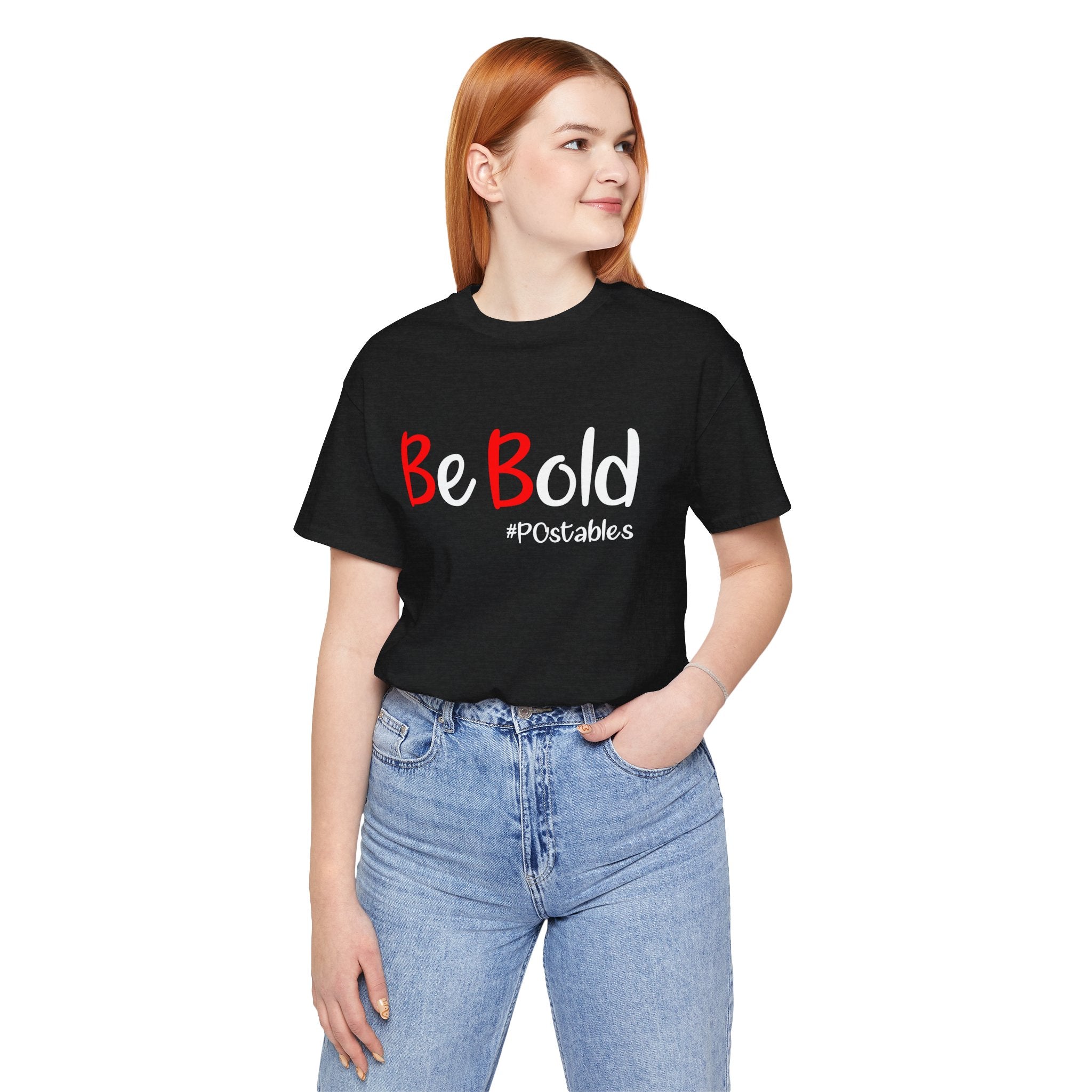 Be Bold Unisex Shirt