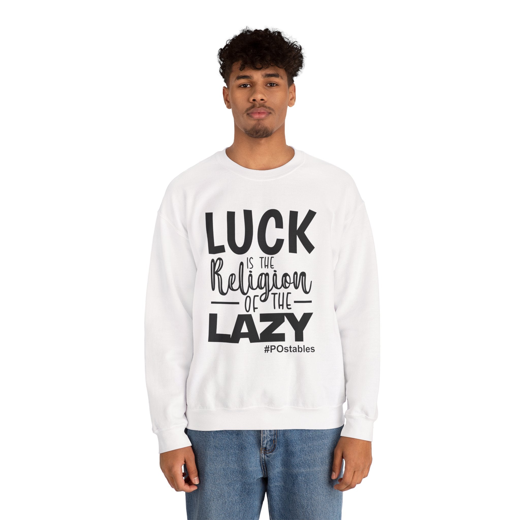 Luck is the Religion of the Lazy Unisex Sweatshirt