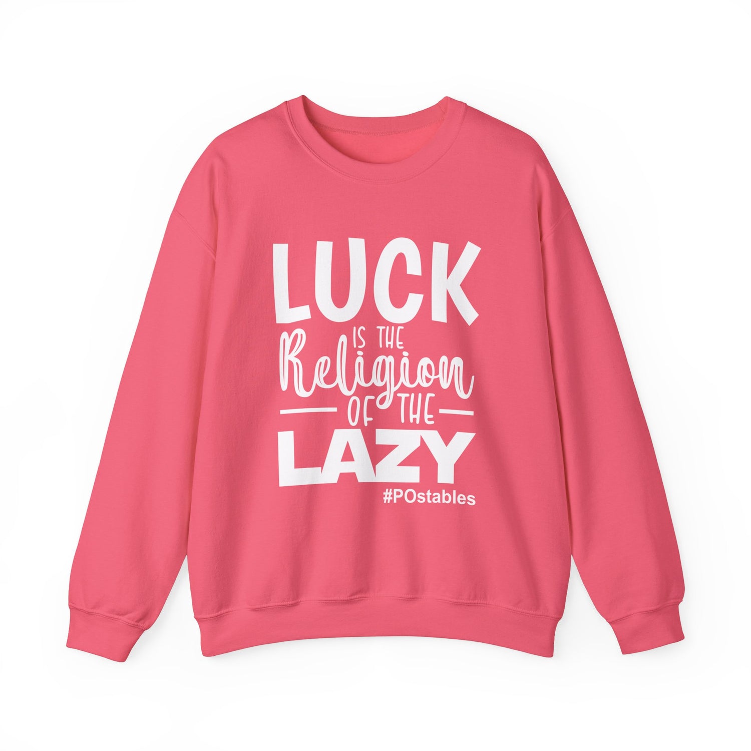 Luck is the Religion of the Lazy Unisex Sweatshirt