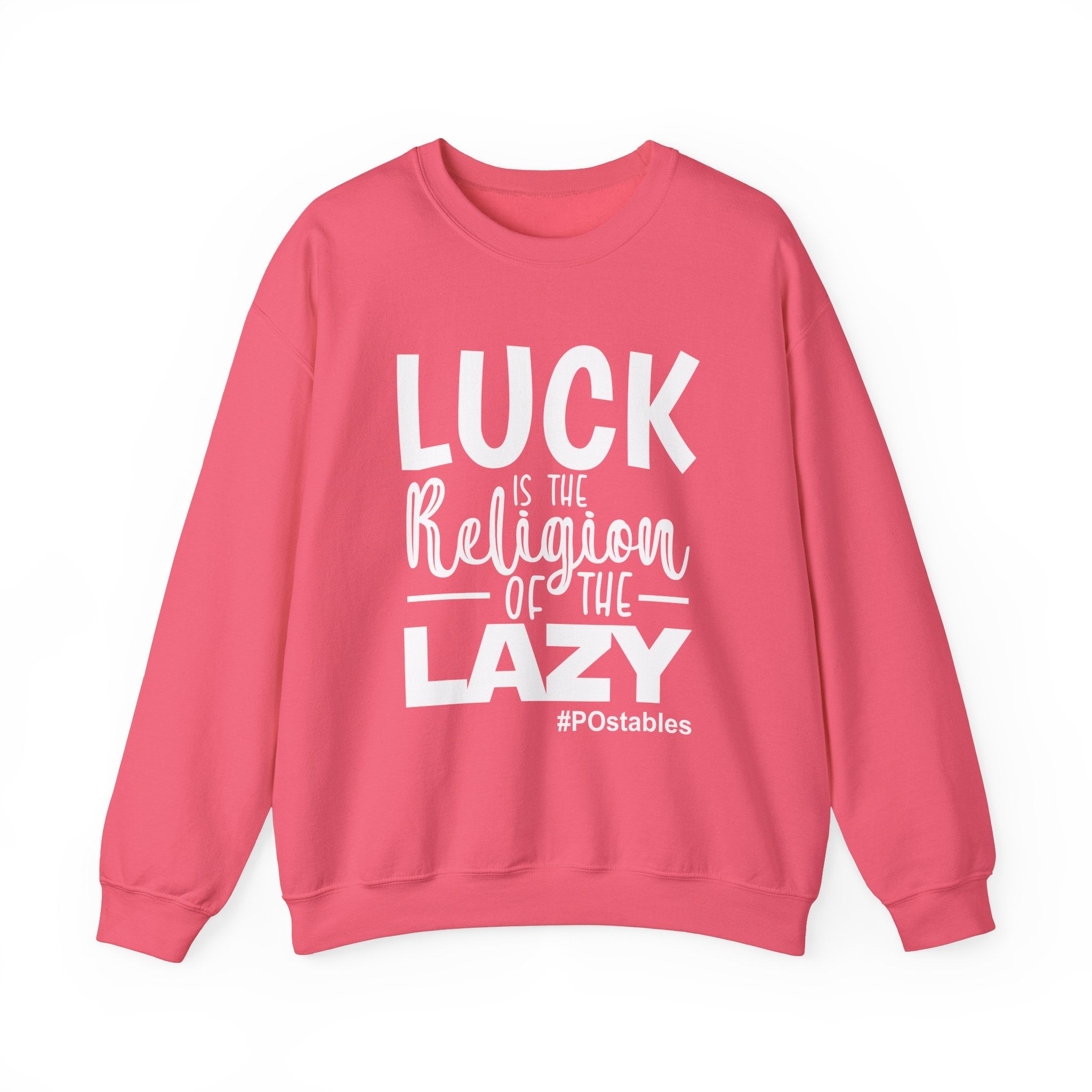 Luck is the Religion of the Lazy Unisex Sweatshirt