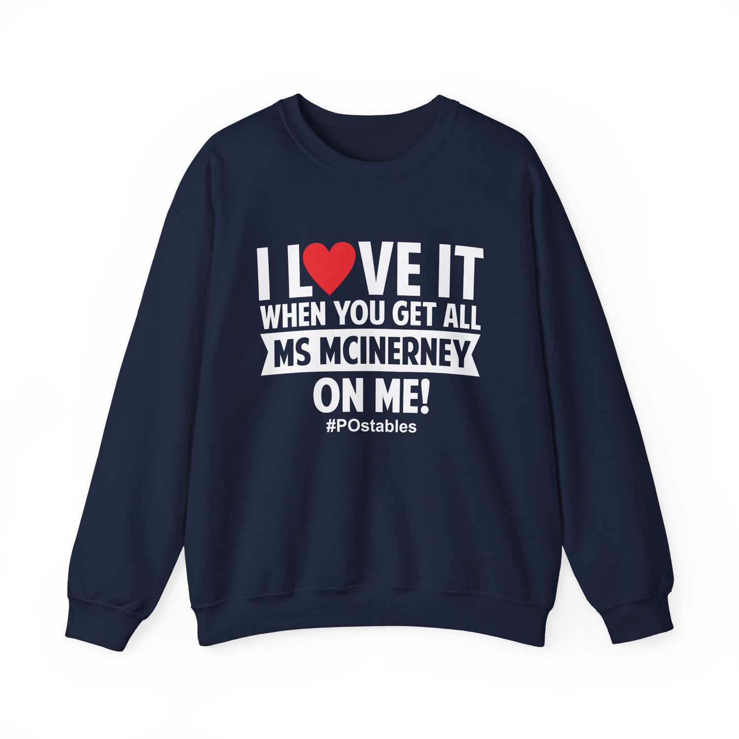 I Love it When You Get All Ms Mcinerney on Me Unisex Sweatshirt